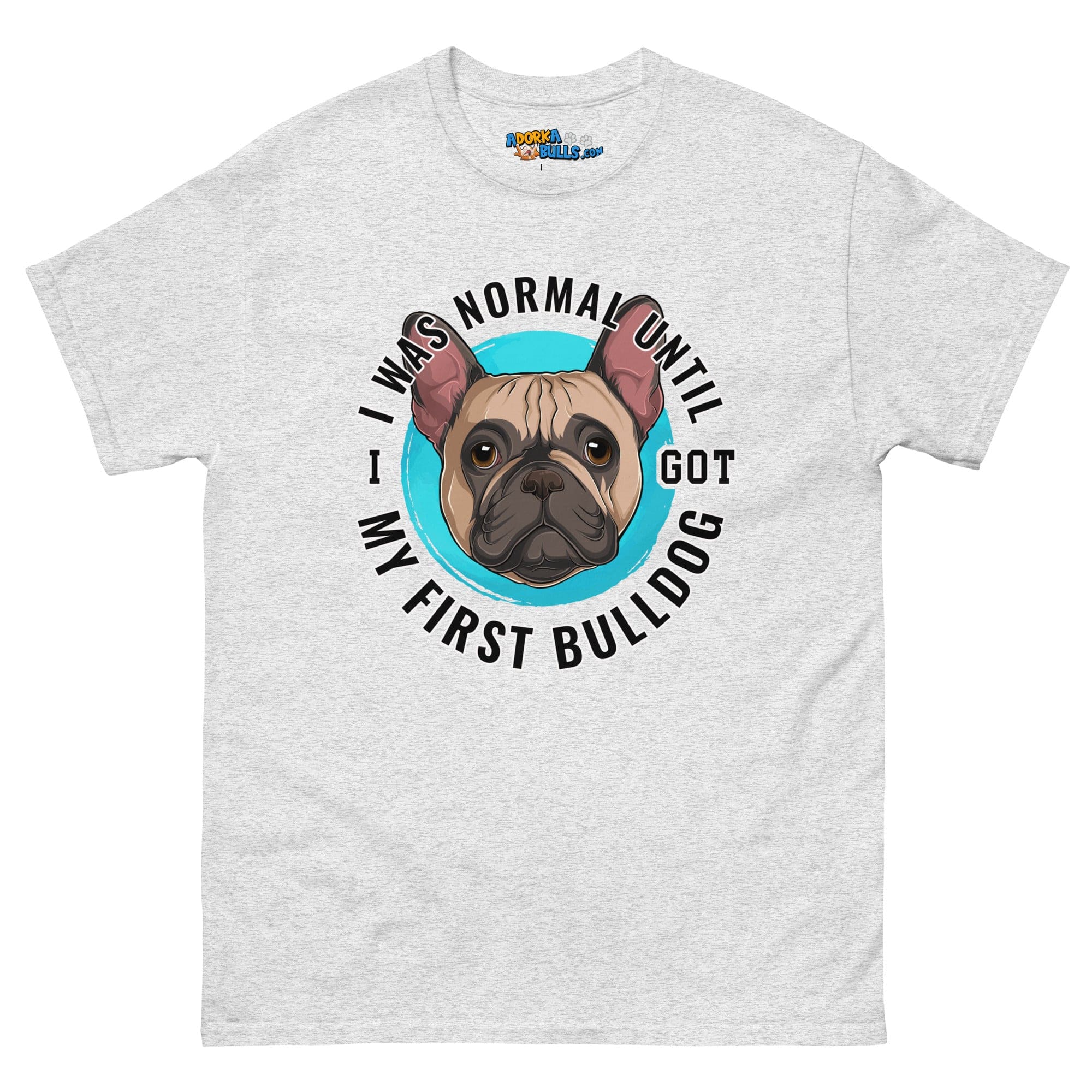 "I Was Normal Until I Got My First Bulldog" Men&