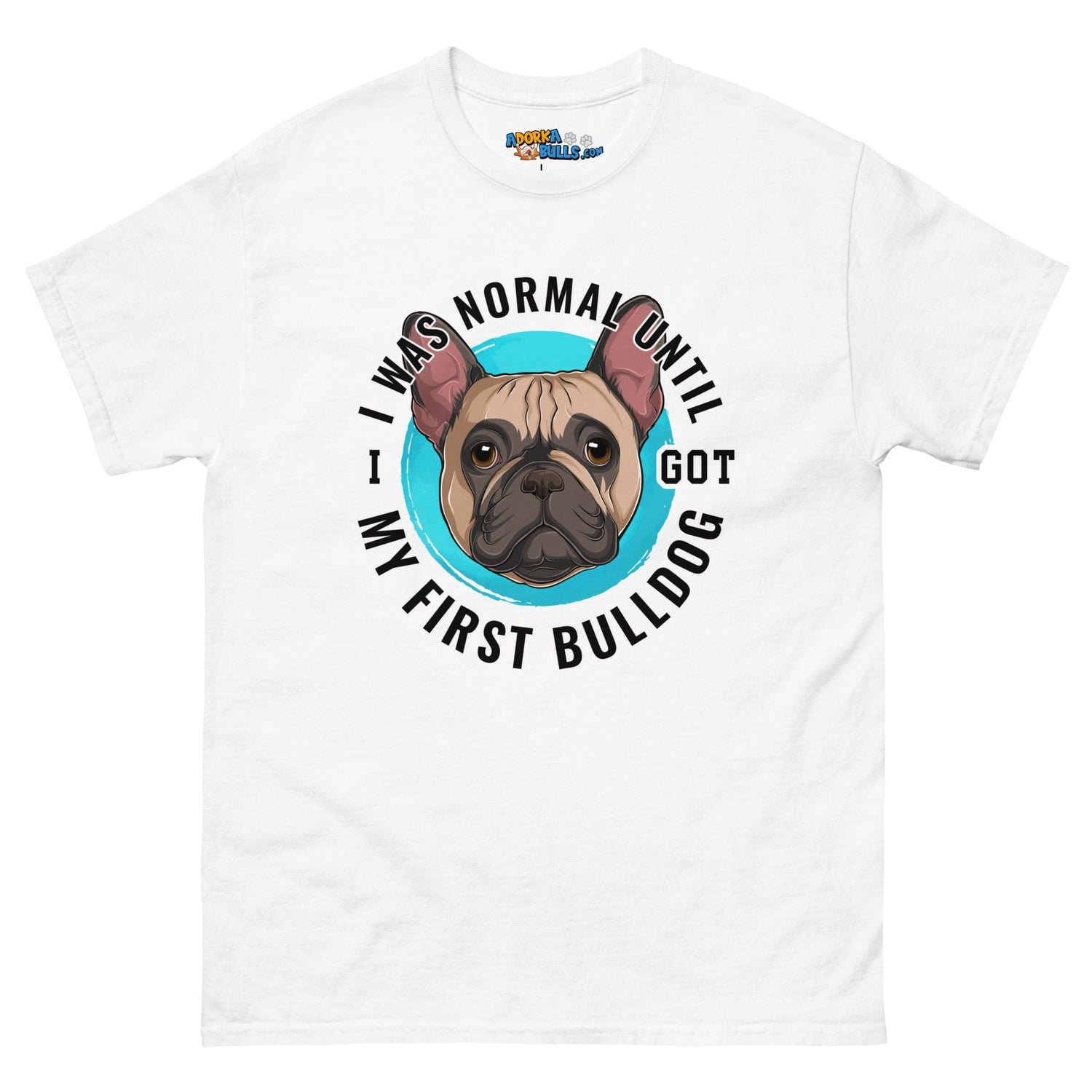 "I Was Normal Until I Got My First Bulldog" Men&
