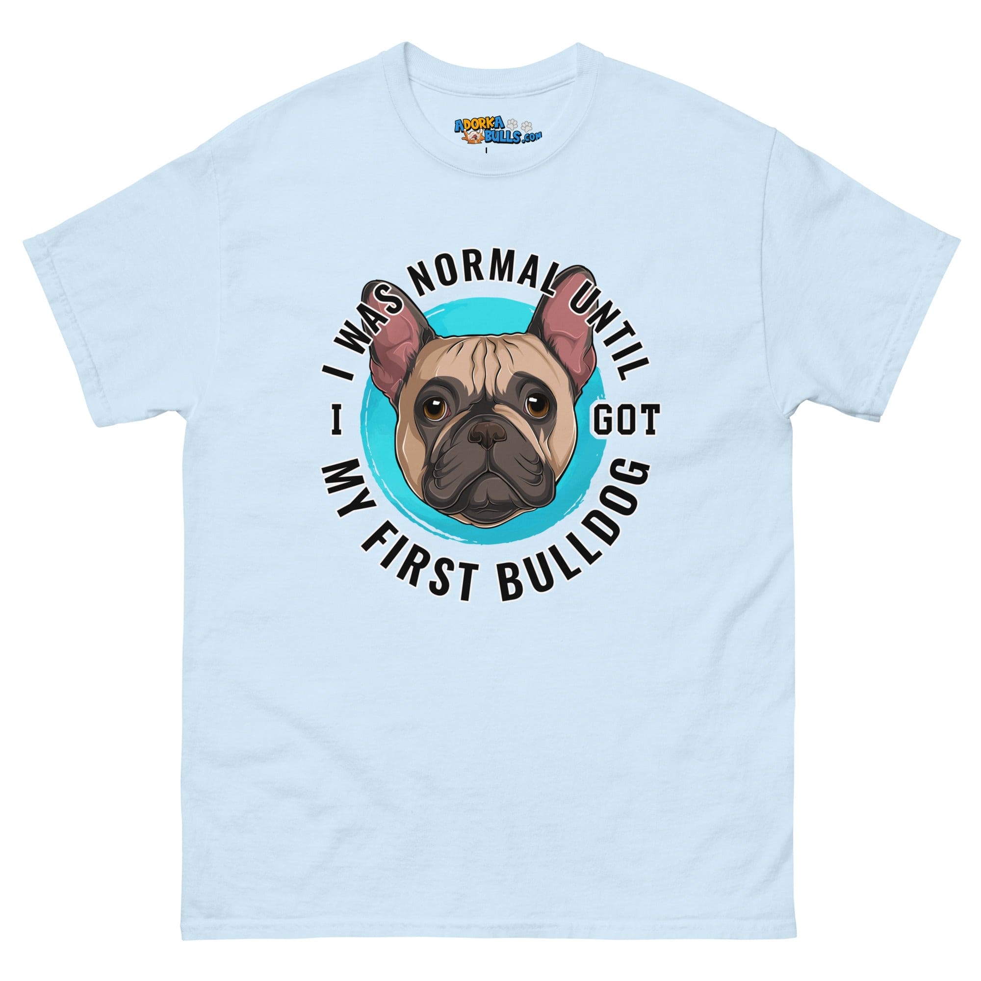 "I Was Normal Until I Got My First Bulldog" Men&