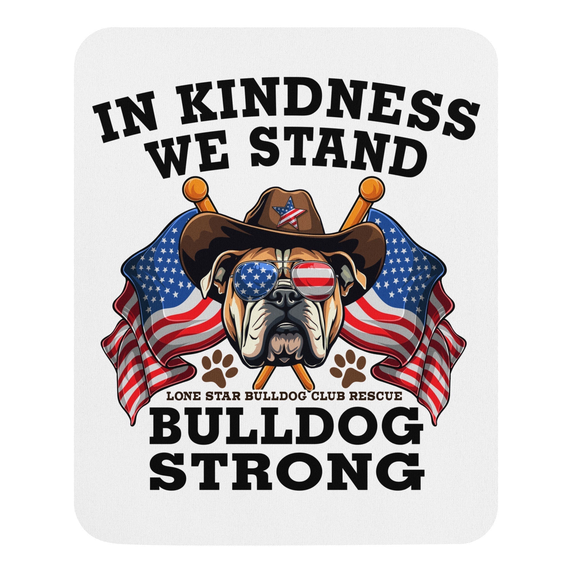 "In Kindness We Stand" Lone Star Bulldog Club Rescue Mouse Pad