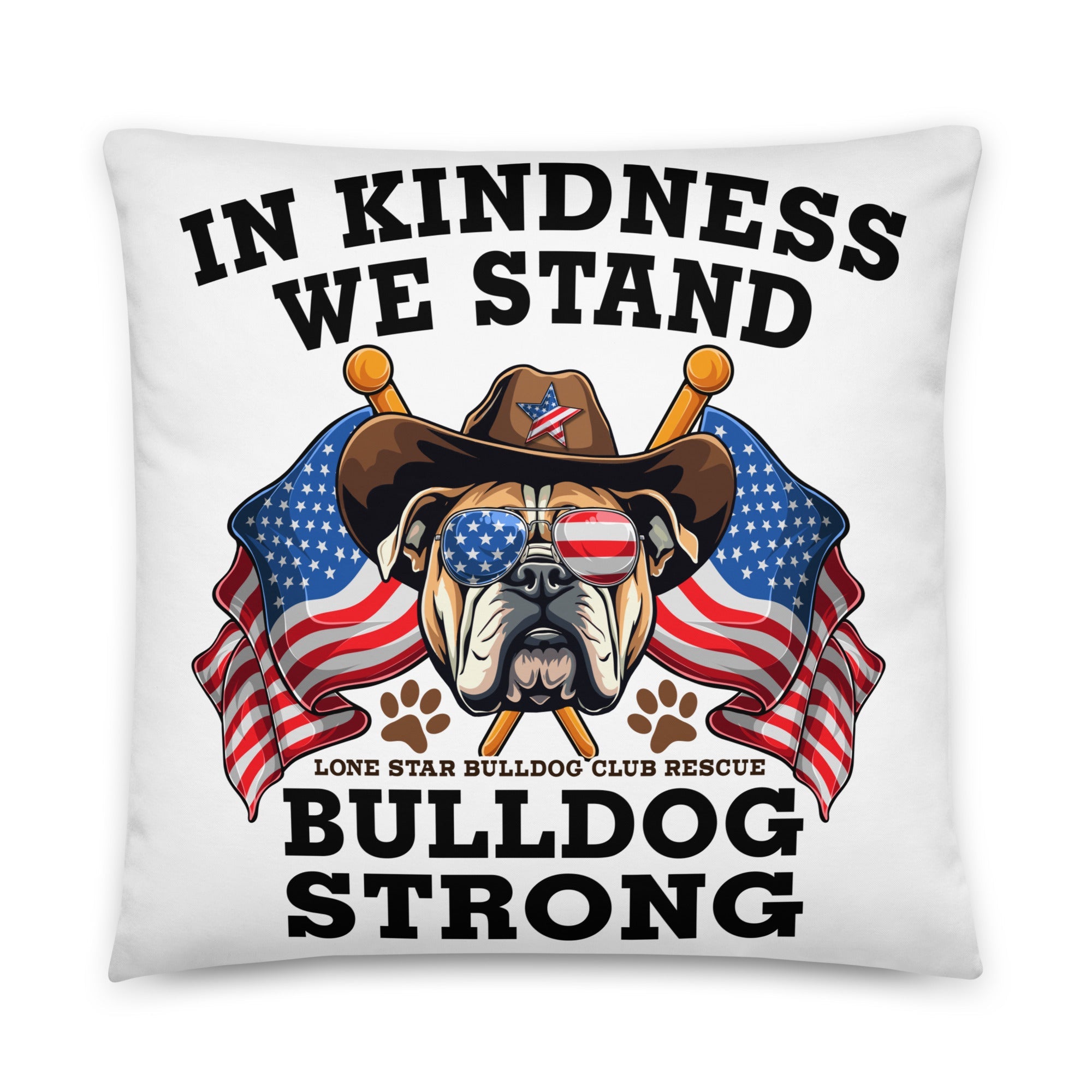 "In Kindness We Stand" Lone Star Bulldog Club Rescue Pillow