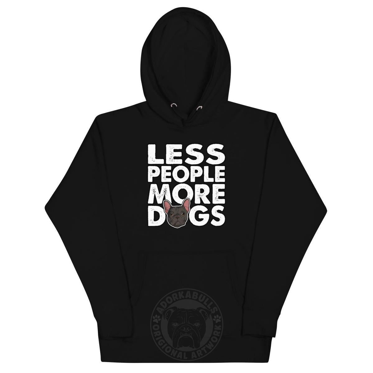 "Less People More Dogs" Frenchie Unisex Hoodie | B&W Colored