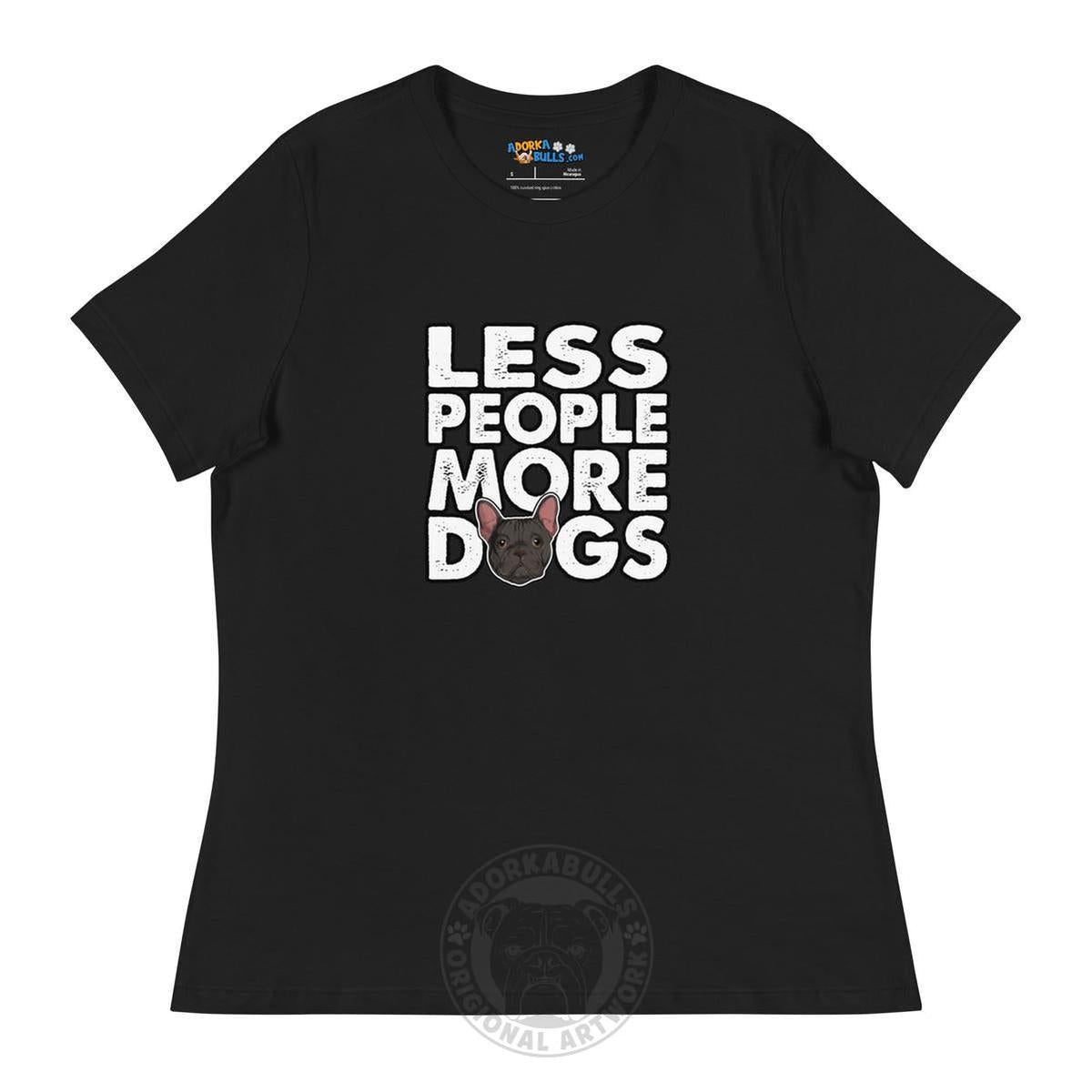 "Less People More Dogs" Frenchie Women&