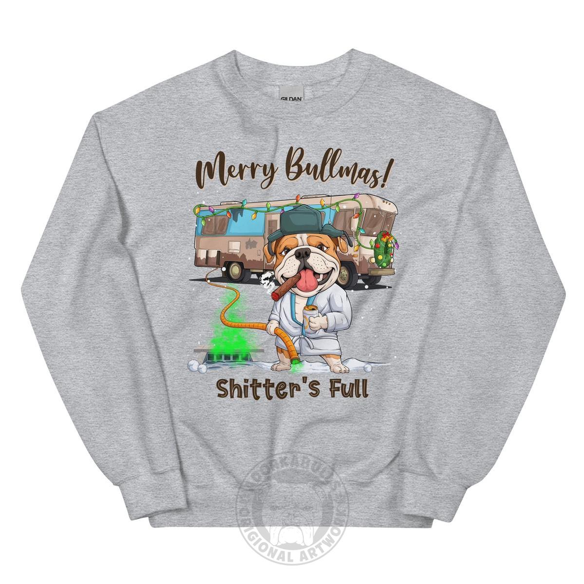 Merry Bullmas “Shitter’s Full” Bulldog Sweatshirt