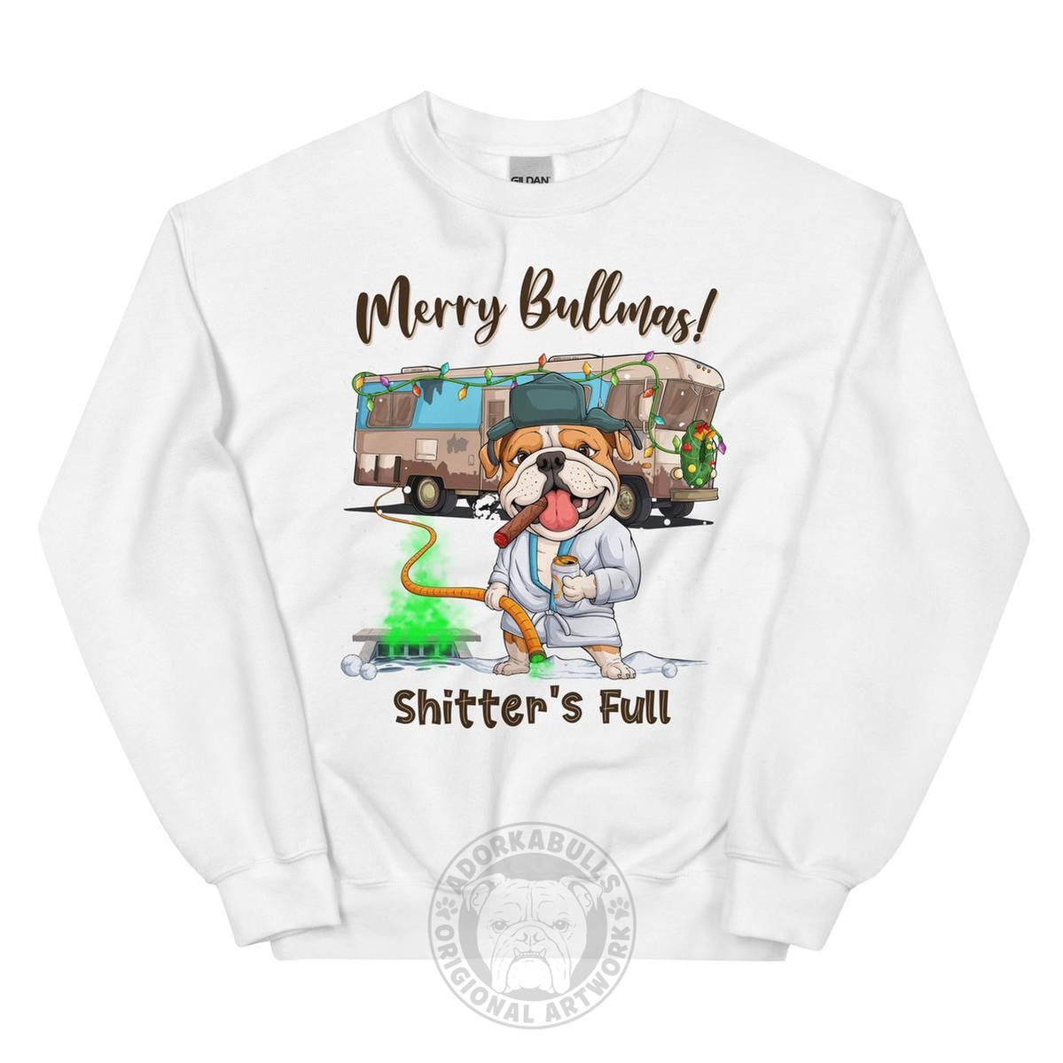 Merry Bullmas “Shitter’s Full” Bulldog Sweatshirt