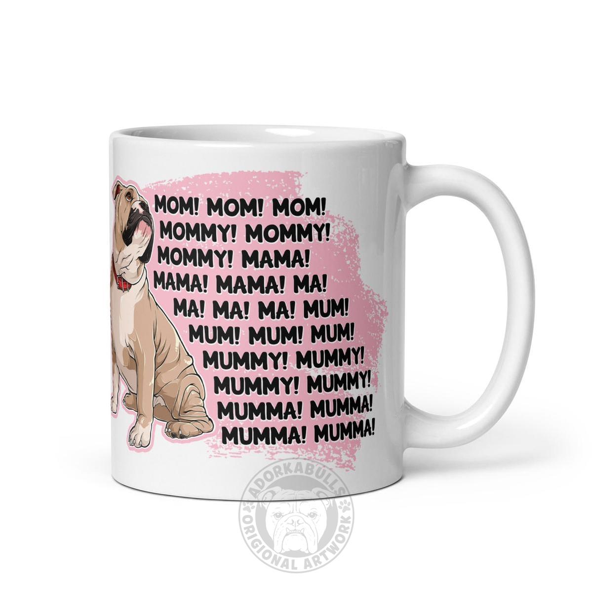 "Mom, Mommy, Mama" English Bulldog Mug | Fawn & White Colored