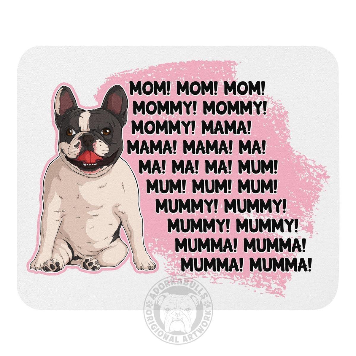 "Mom, Mommy, Mama" French Bulldog Mouse Pad | B&W Colored
