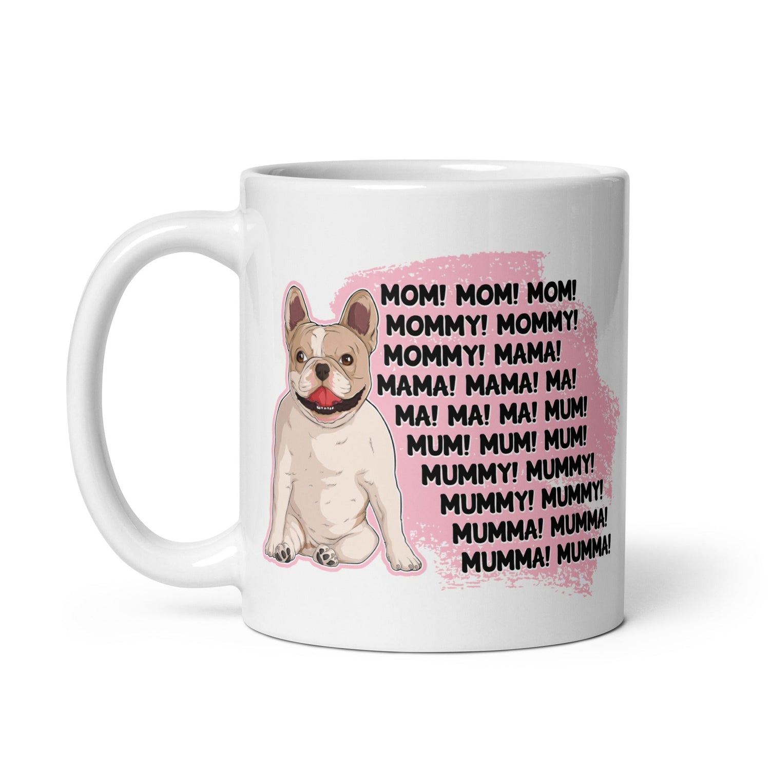 "Mom, Mommy, Mama" French Bulldog Mug | Fawn & White Colored