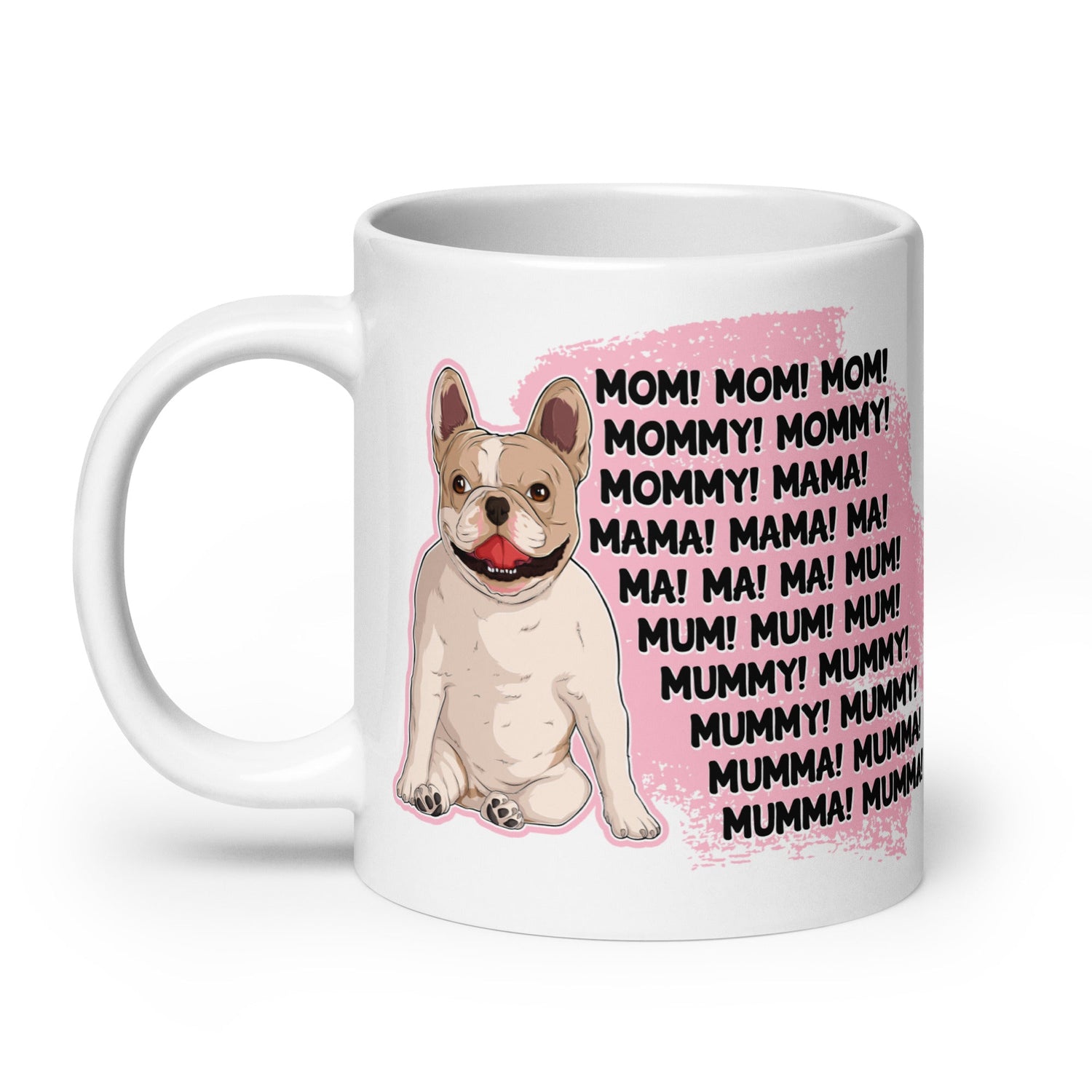 "Mom, Mommy, Mama" French Bulldog Mug | Fawn & White Colored
