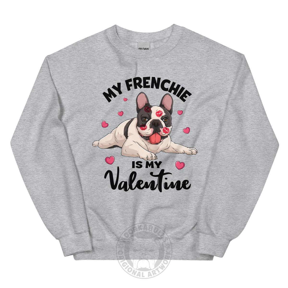 "My Frenchie Is My Valentine" Sweatshirt | B&W Colored
