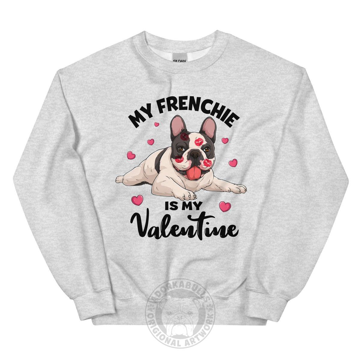 "My Frenchie Is My Valentine" Sweatshirt | B&W Colored