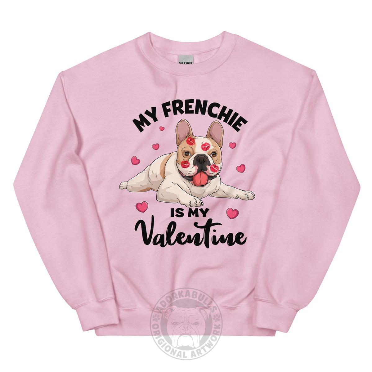 "My Frenchie Is My Valentine" Sweatshirt | Fawn & White Colored