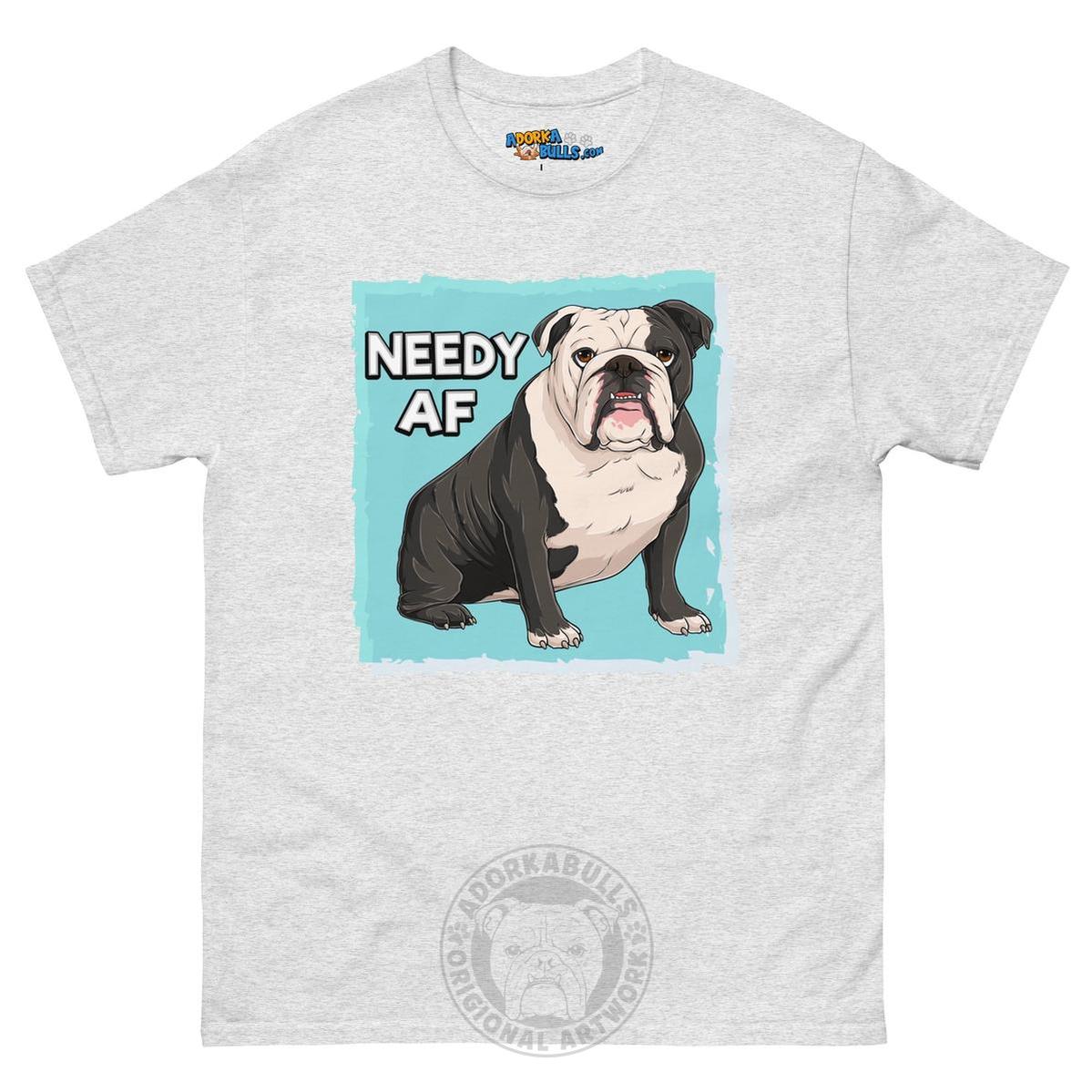 "Needy AF" English Bulldog Men&