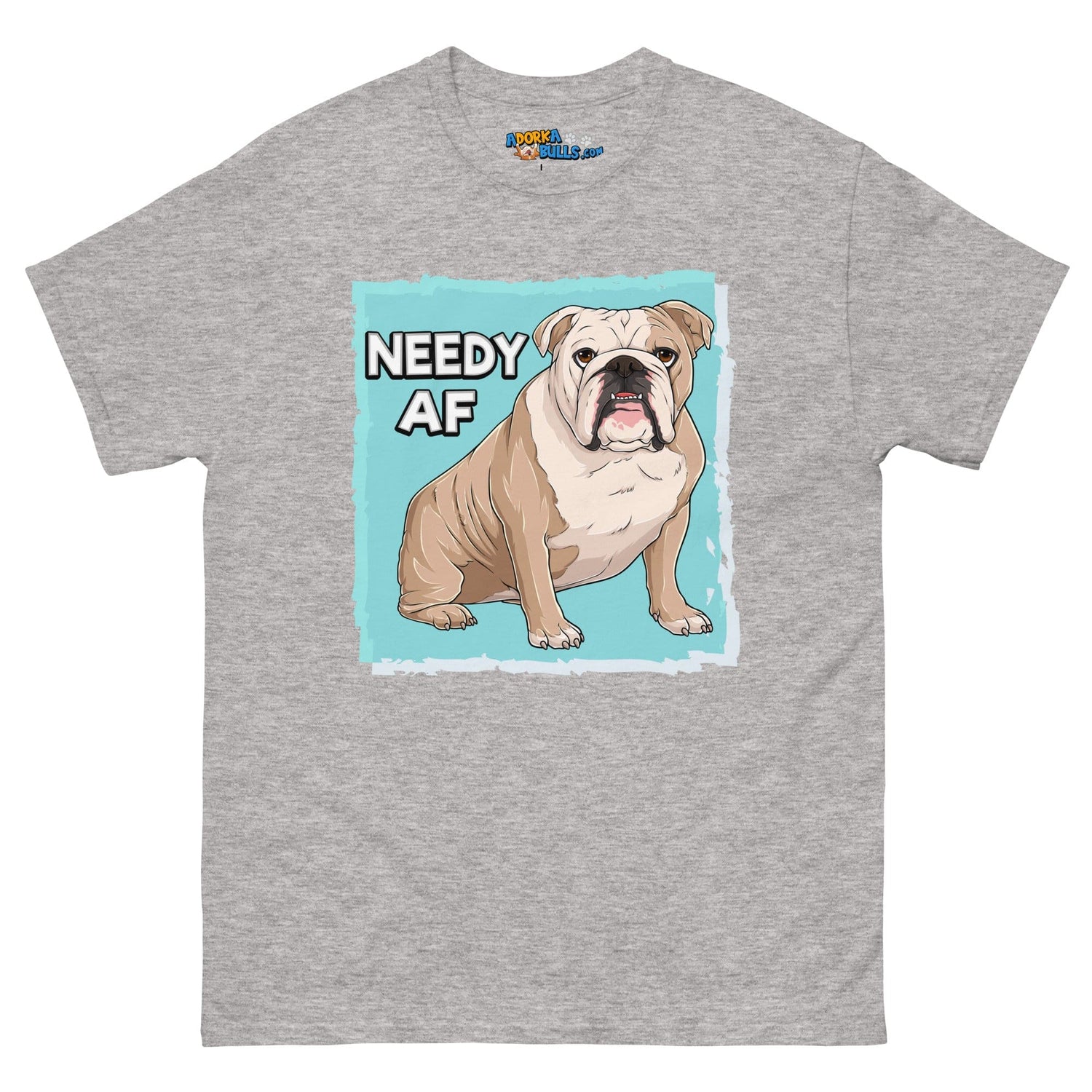 "Needy AF" English Bulldog Men&