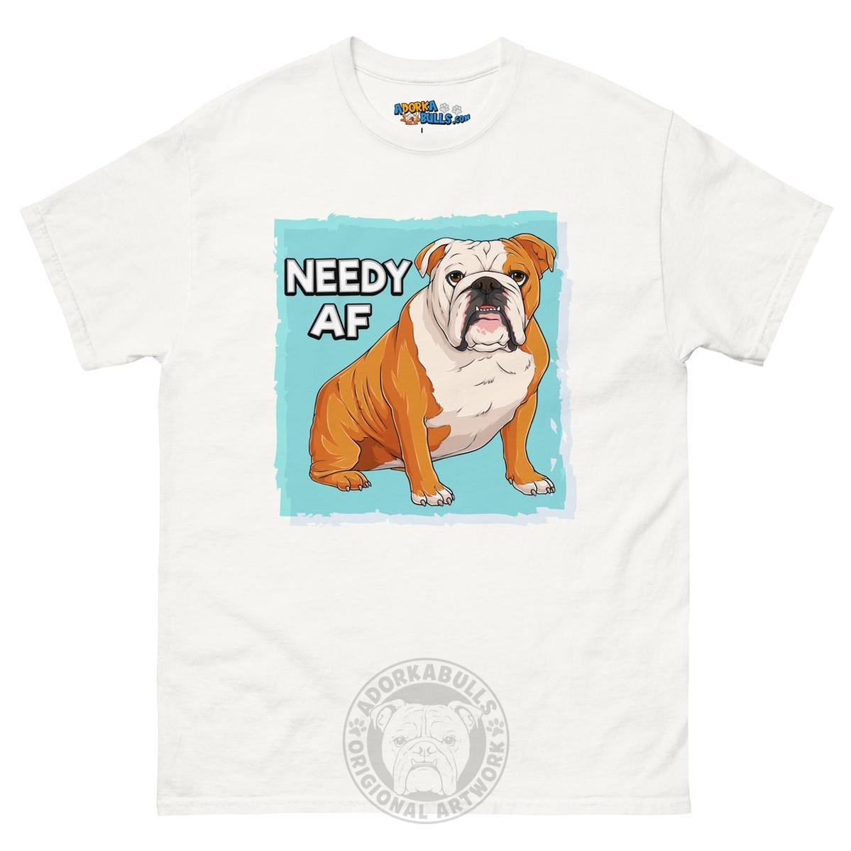 "Needy AF" English Bulldog Men&