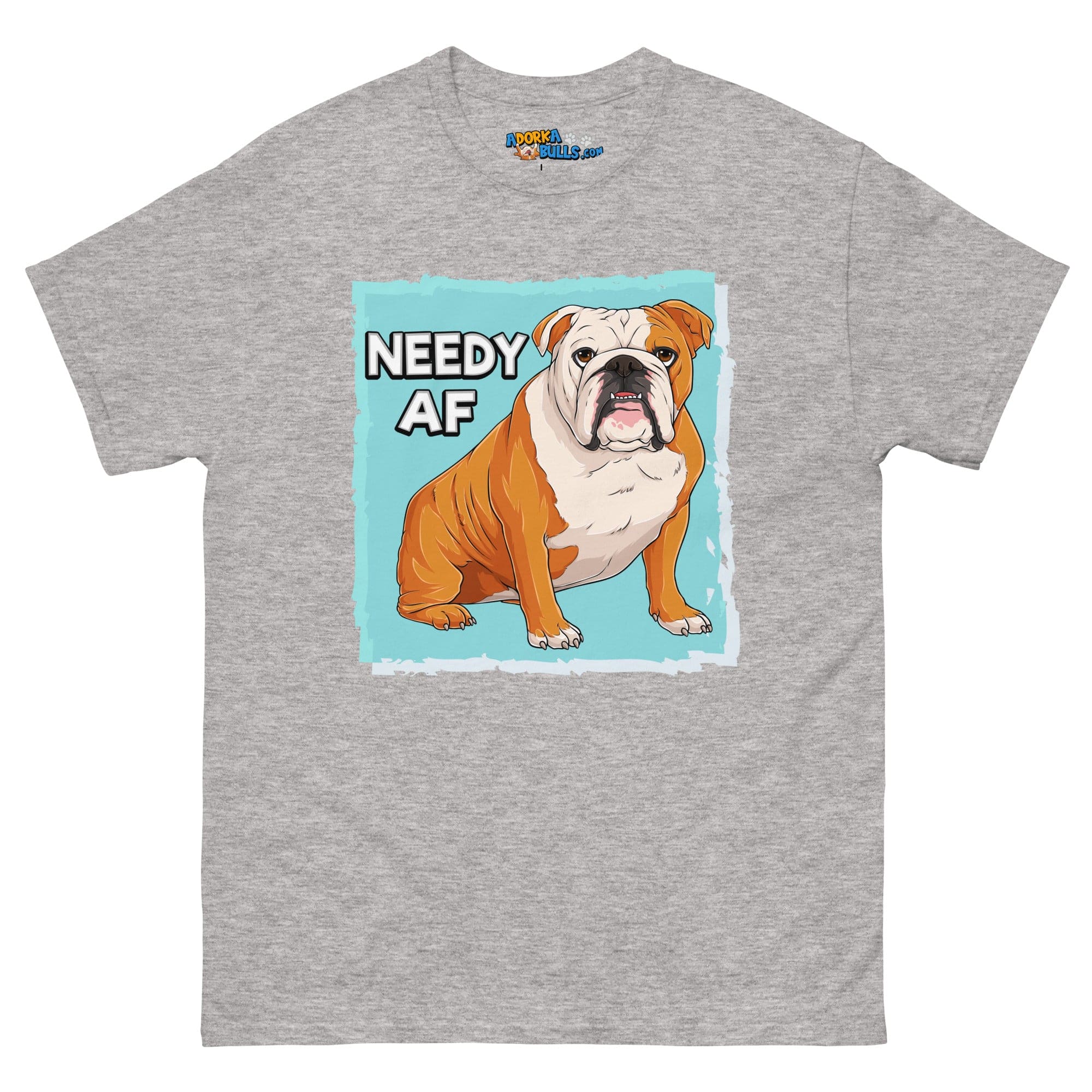 "Needy AF" English Bulldog Men&