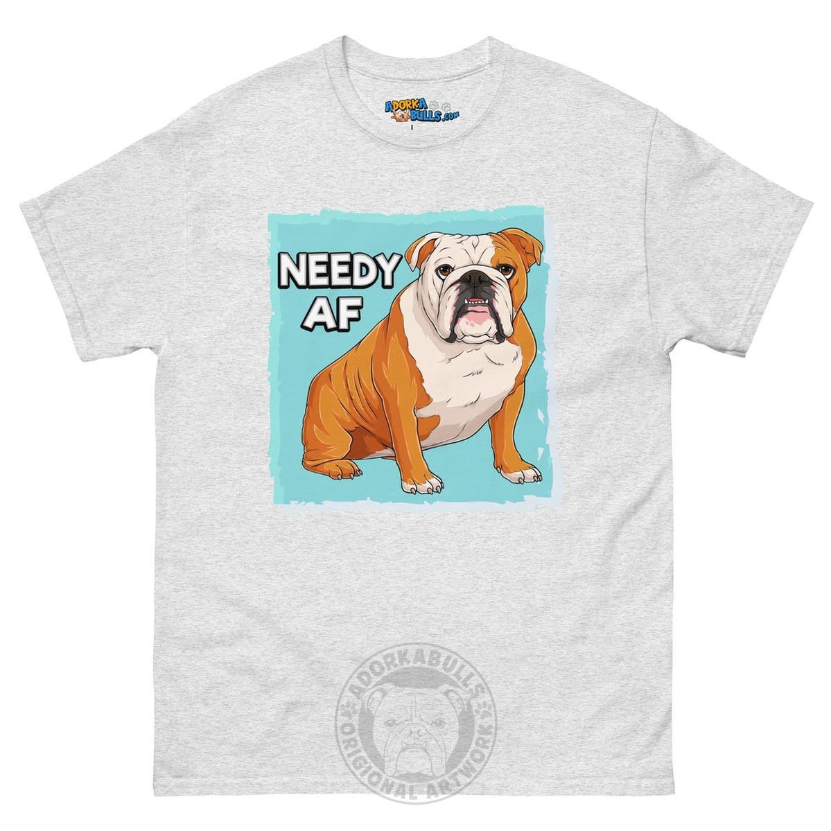 "Needy AF" English Bulldog Men&