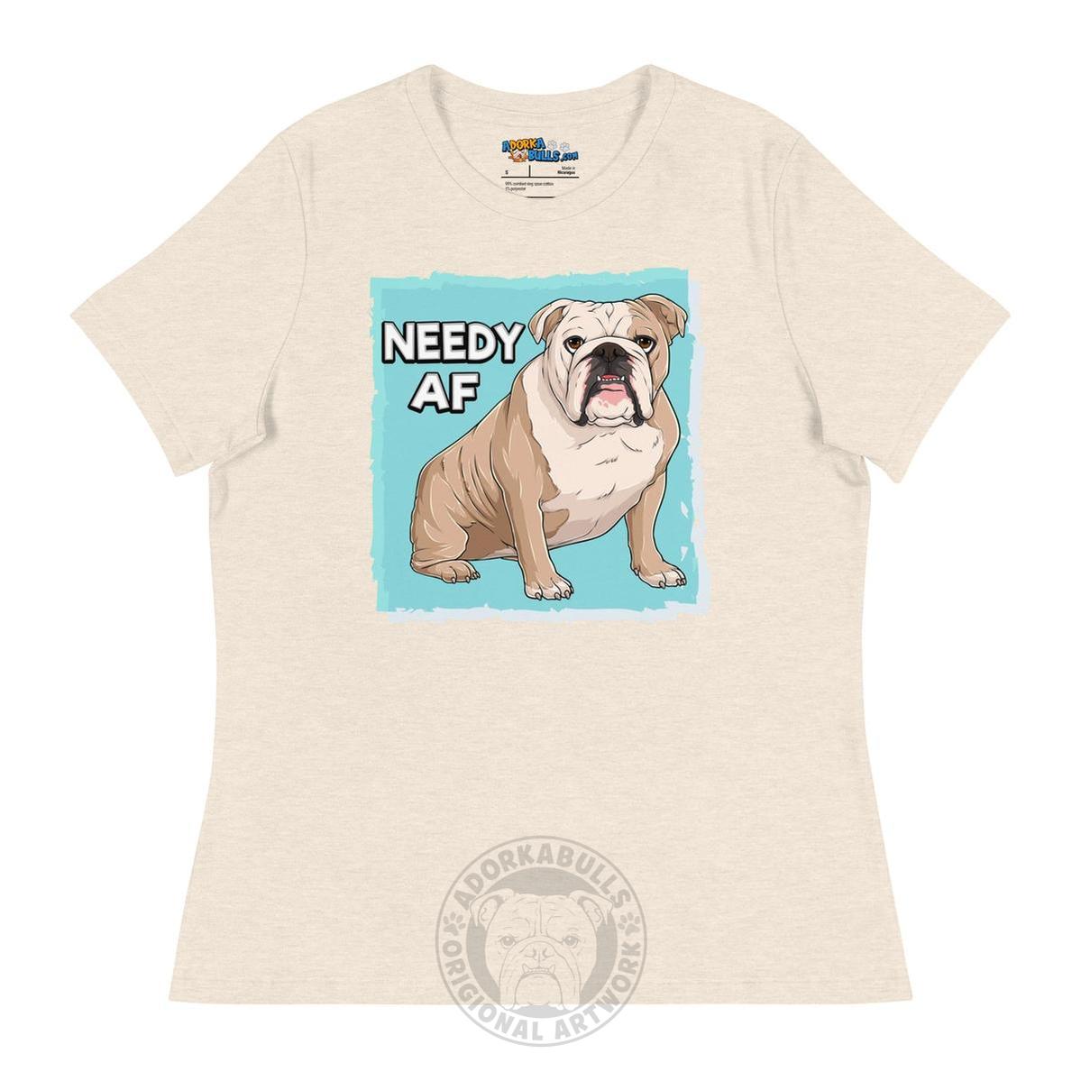 "Needy AF" English Bulldog Women&