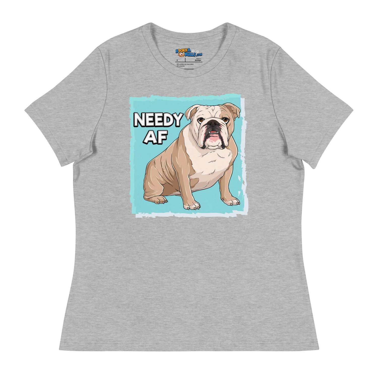 "Needy AF" English Bulldog Women&