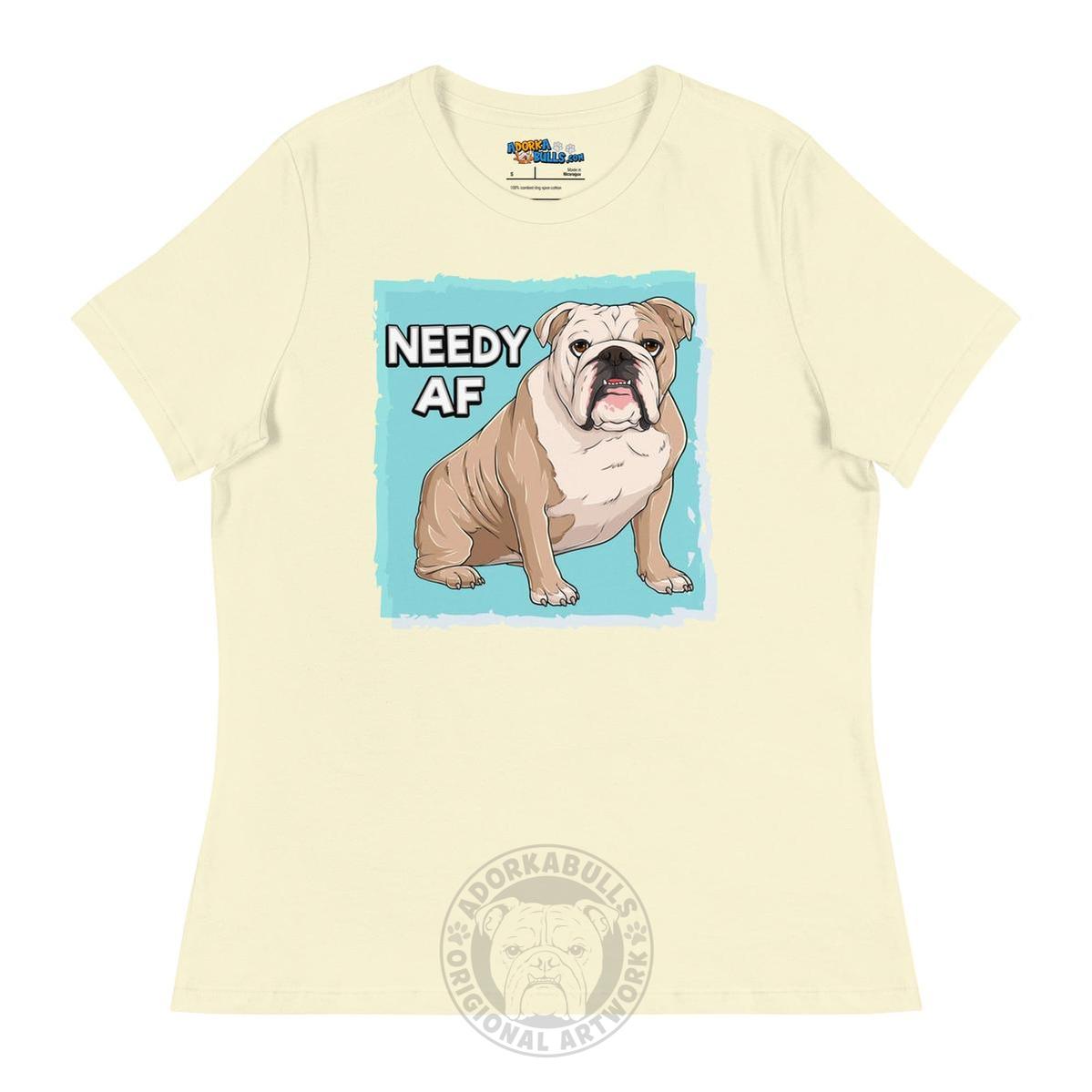 "Needy AF" English Bulldog Women&