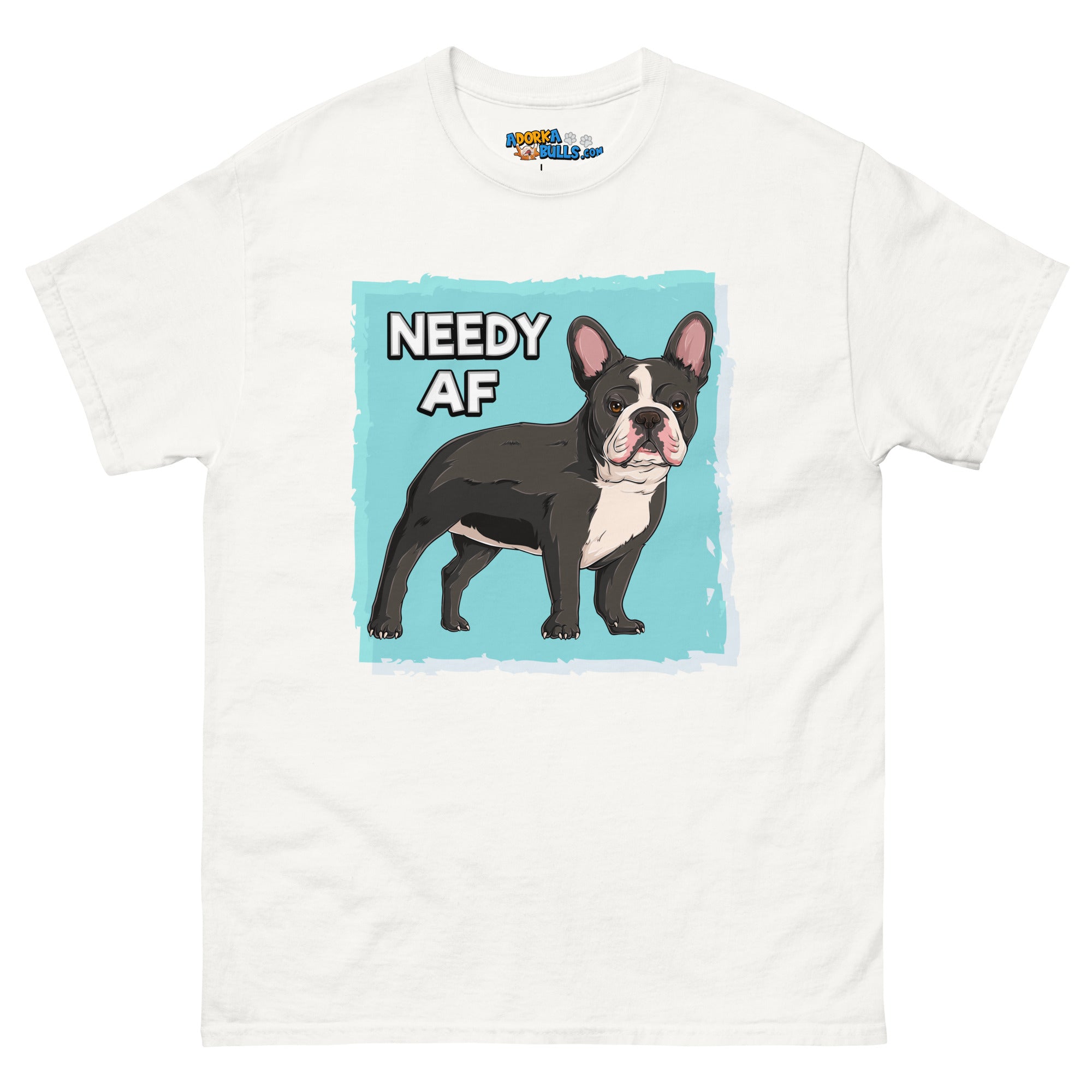 "Needy AF" French Bulldog Men&