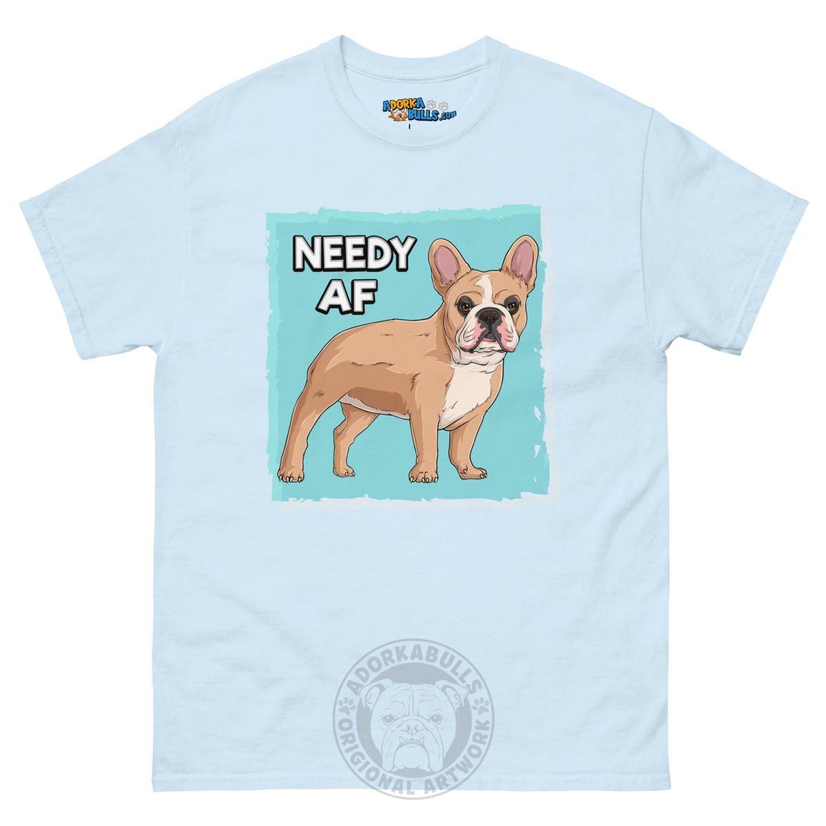 "Needy AF" French Bulldog Men&