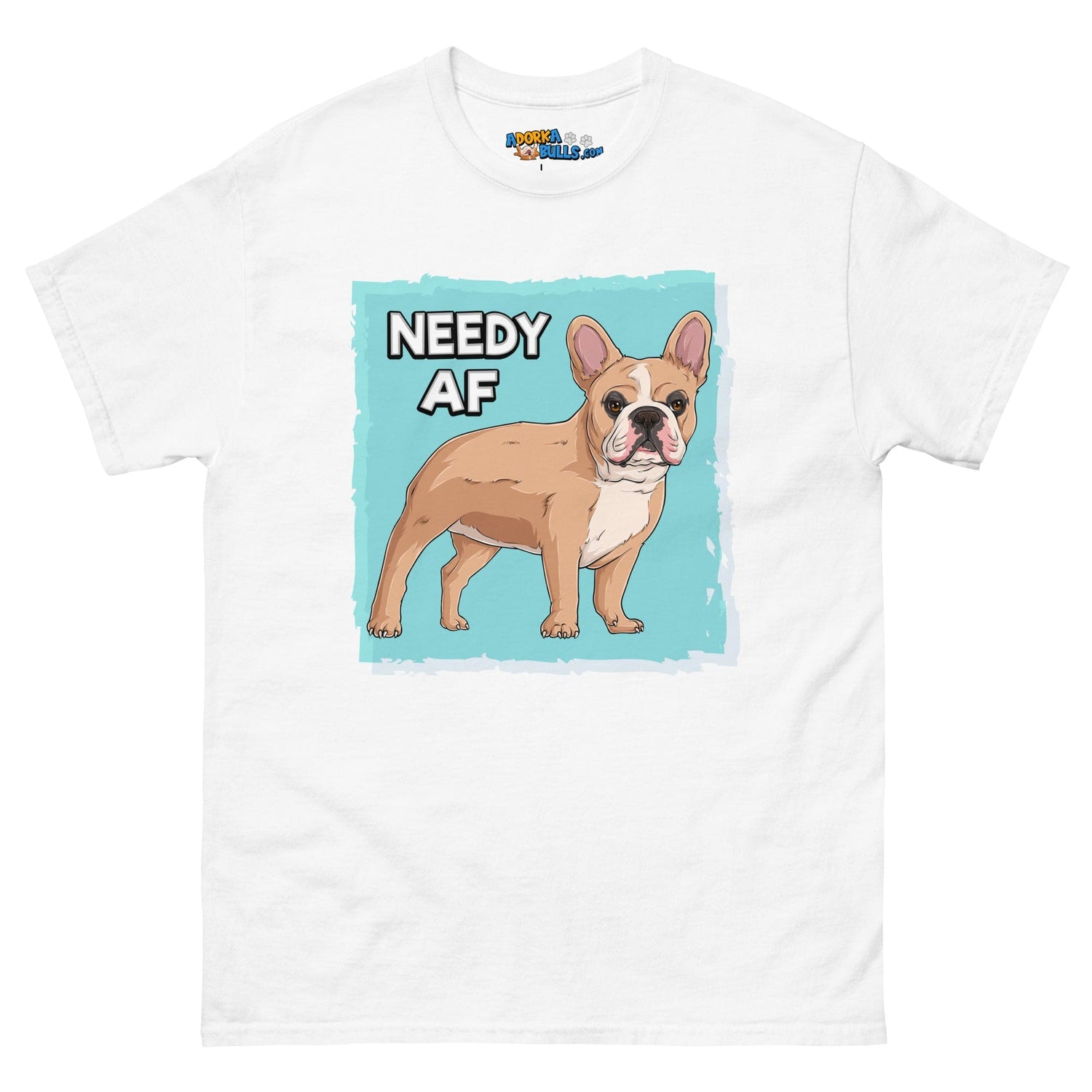 "Needy AF" French Bulldog Men&