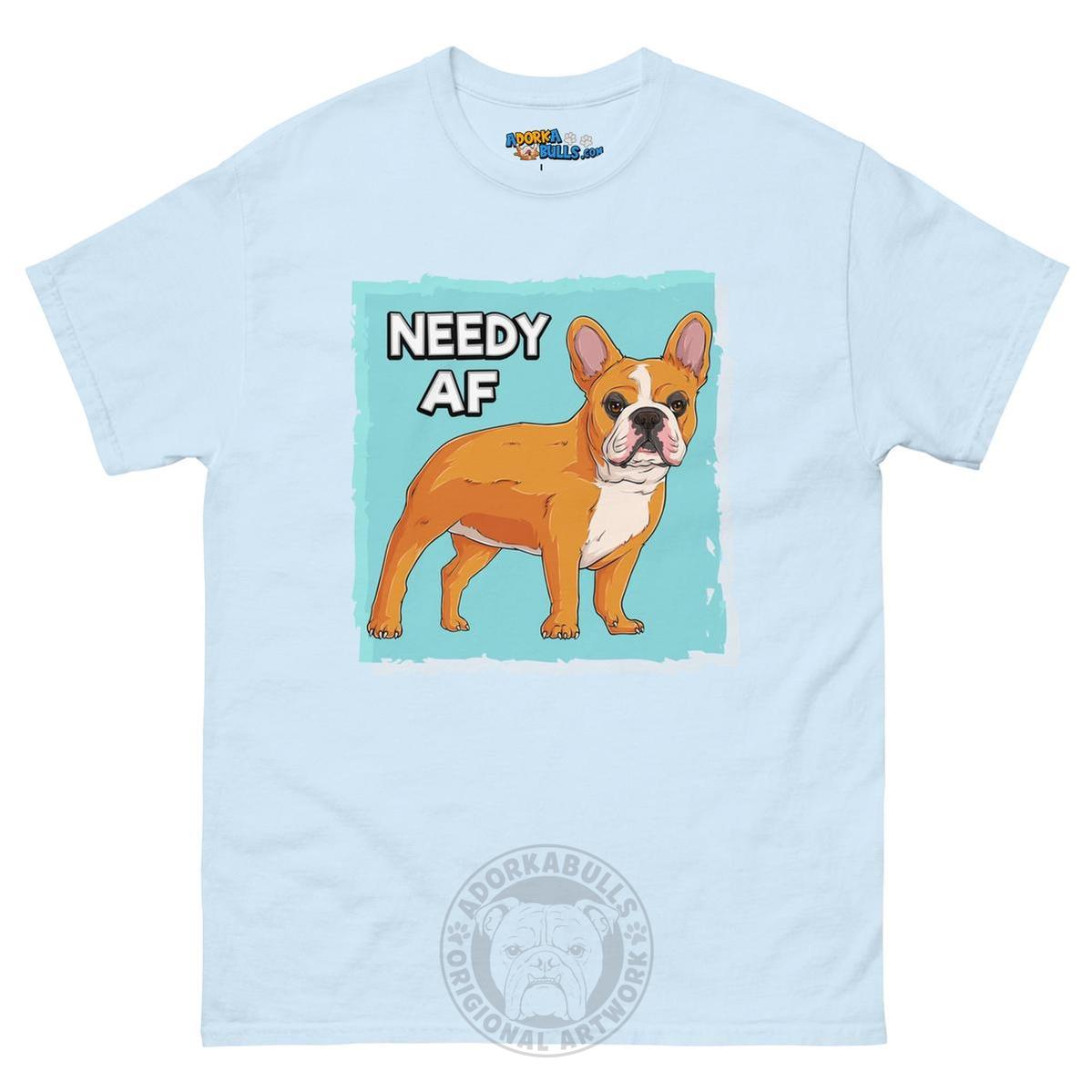 "Needy AF" French Bulldog Men&