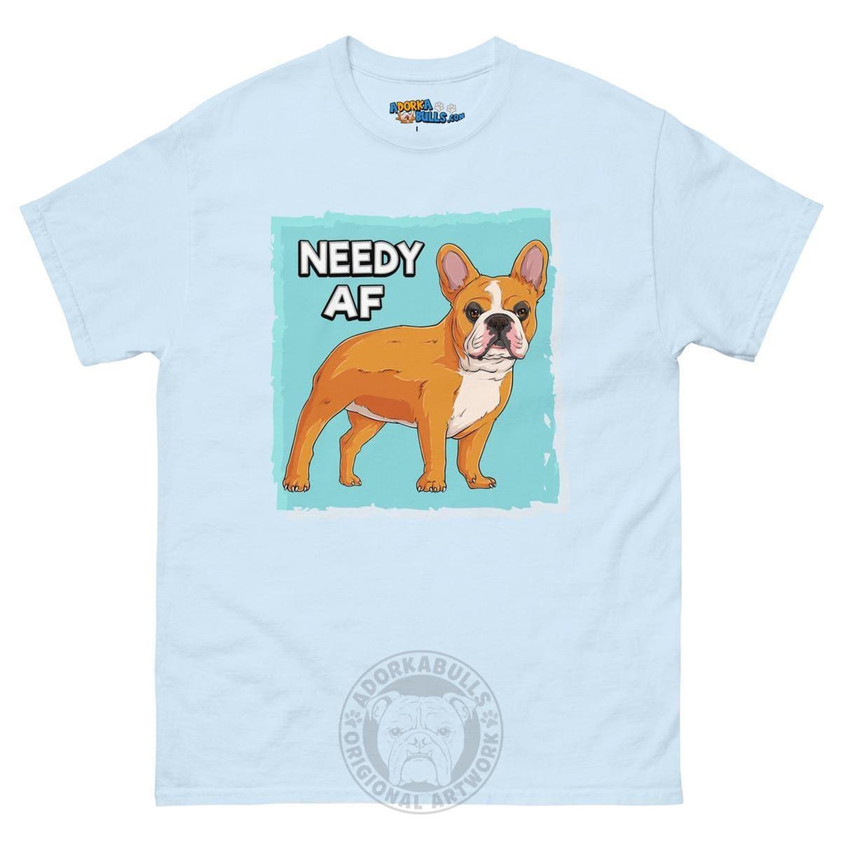 "Needy AF" French Bulldog Men&