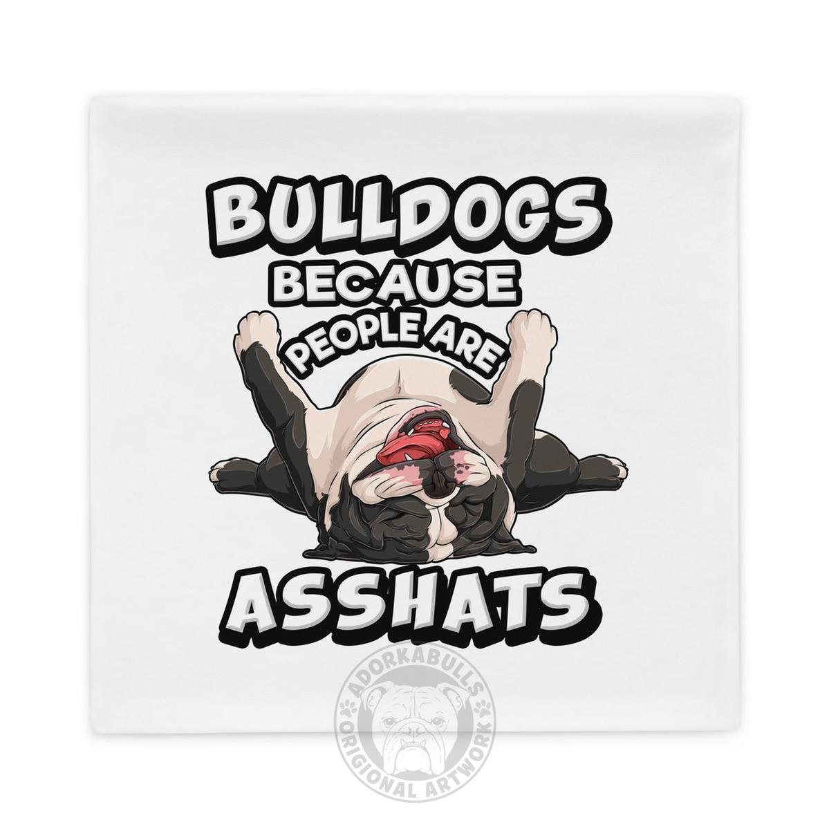"People are Asshats" English Bulldog Pillow Case