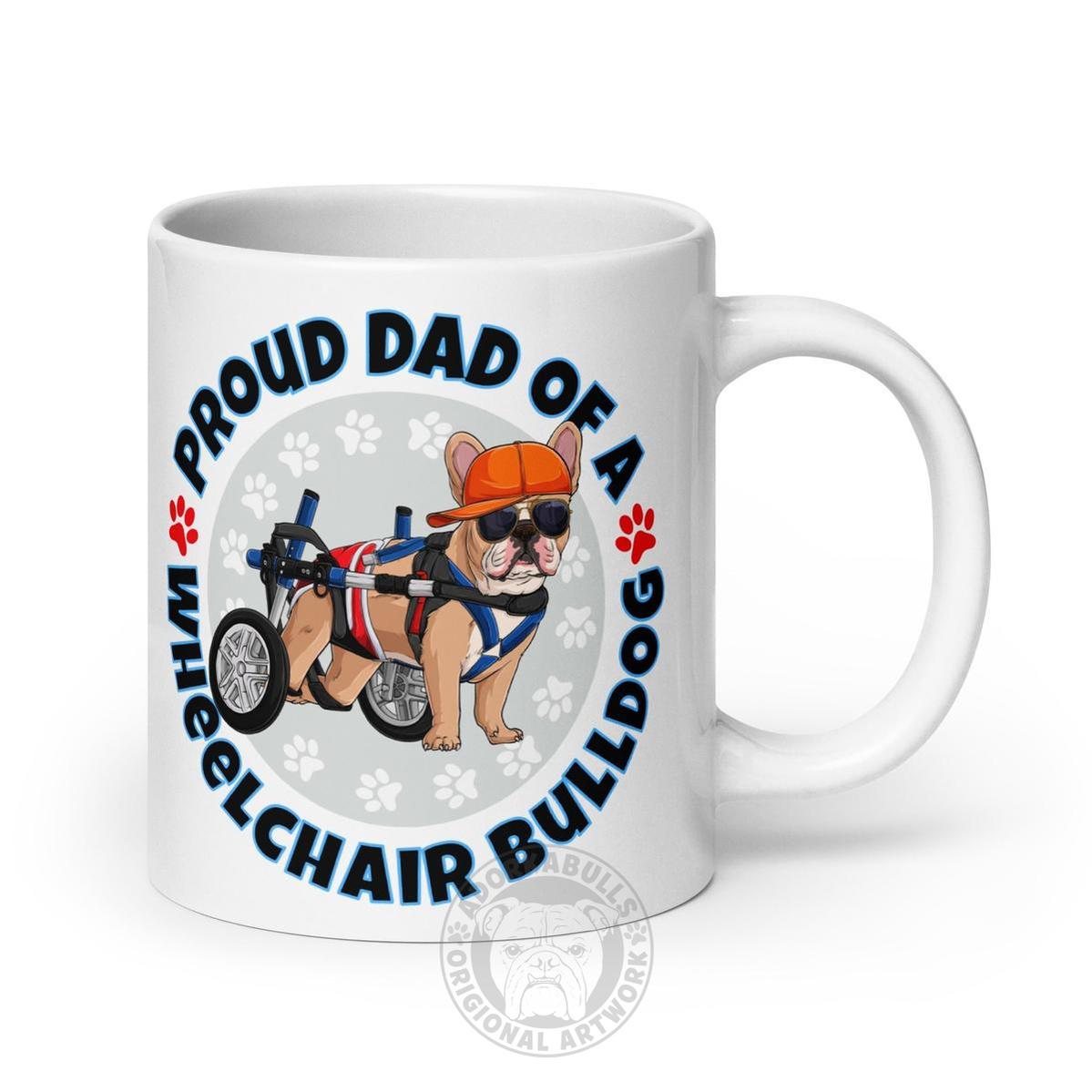 "Proud Dad of a Wheelchair Bulldog" Male Frenchie Mug (20oz) | Fawn & White Colored