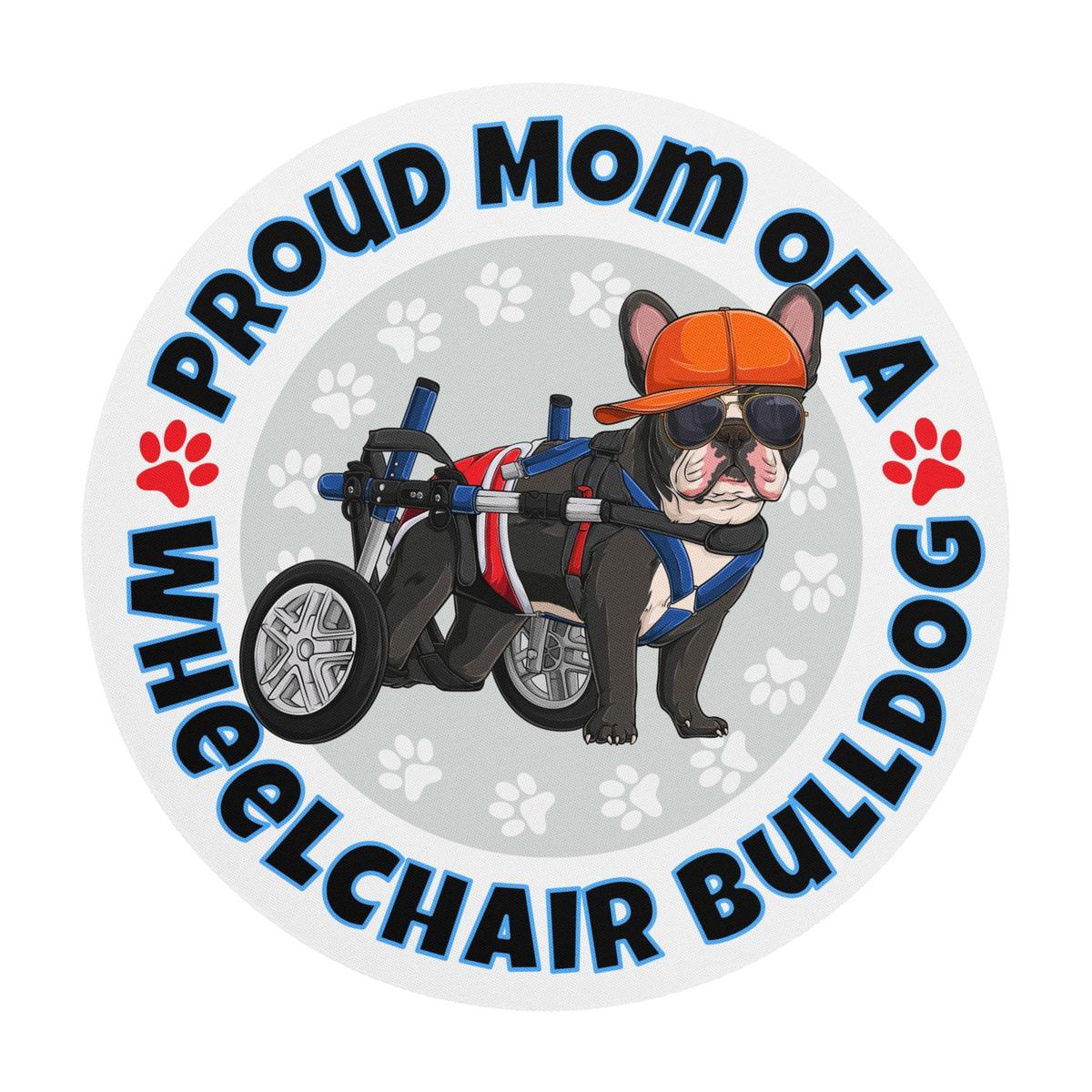 "Proud Mom of a Wheelchair Bulldog" Male Frenchie Mouse Pad | Black & White Colored