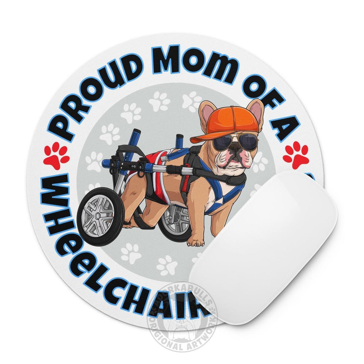 "Proud Mom of a Wheelchair Bulldog" Male Frenchie Mouse Pad | Fawn & White Colored