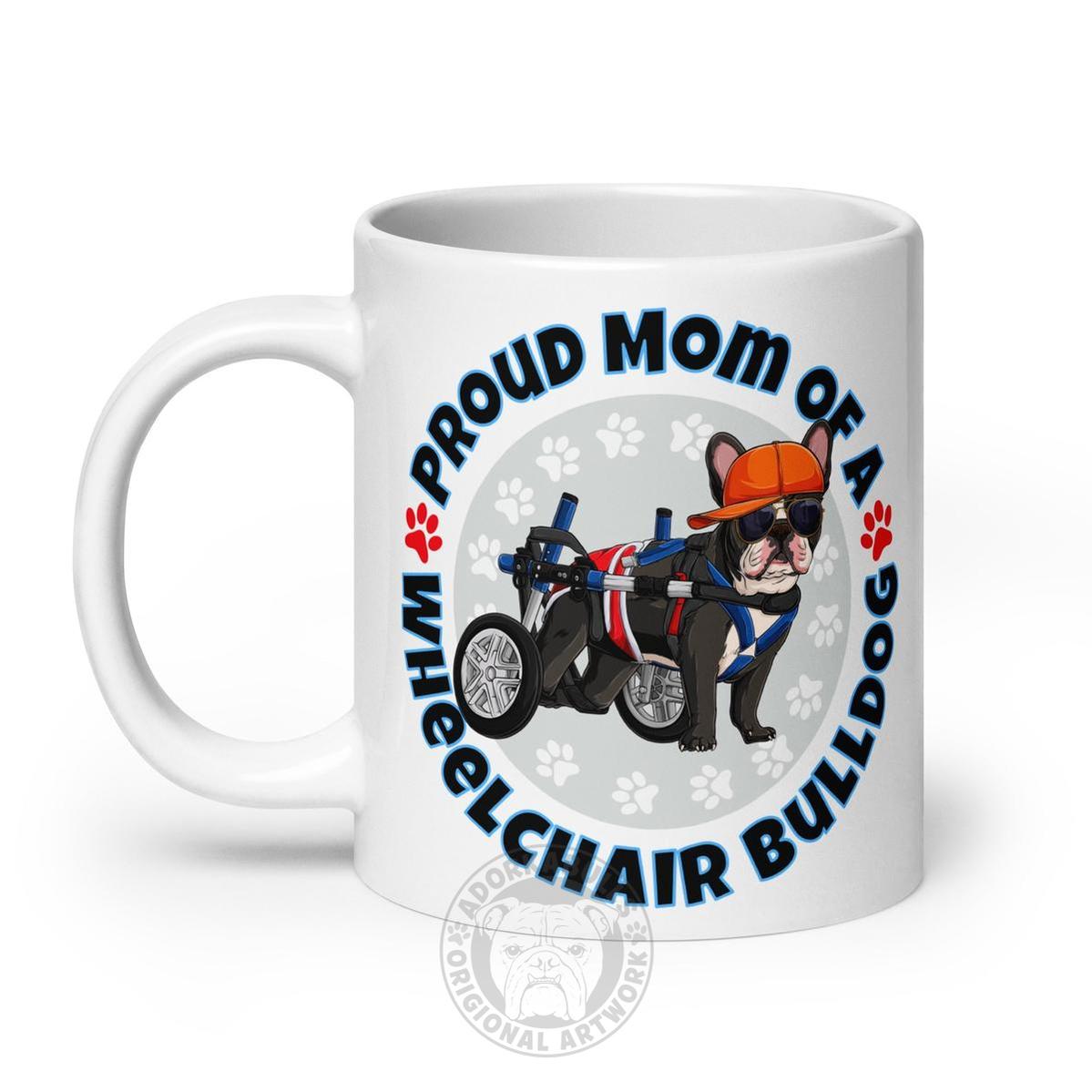 "Proud Mom of a Wheelchair Bulldog" Male Frenchie Mug (20oz) | Black & White Colored