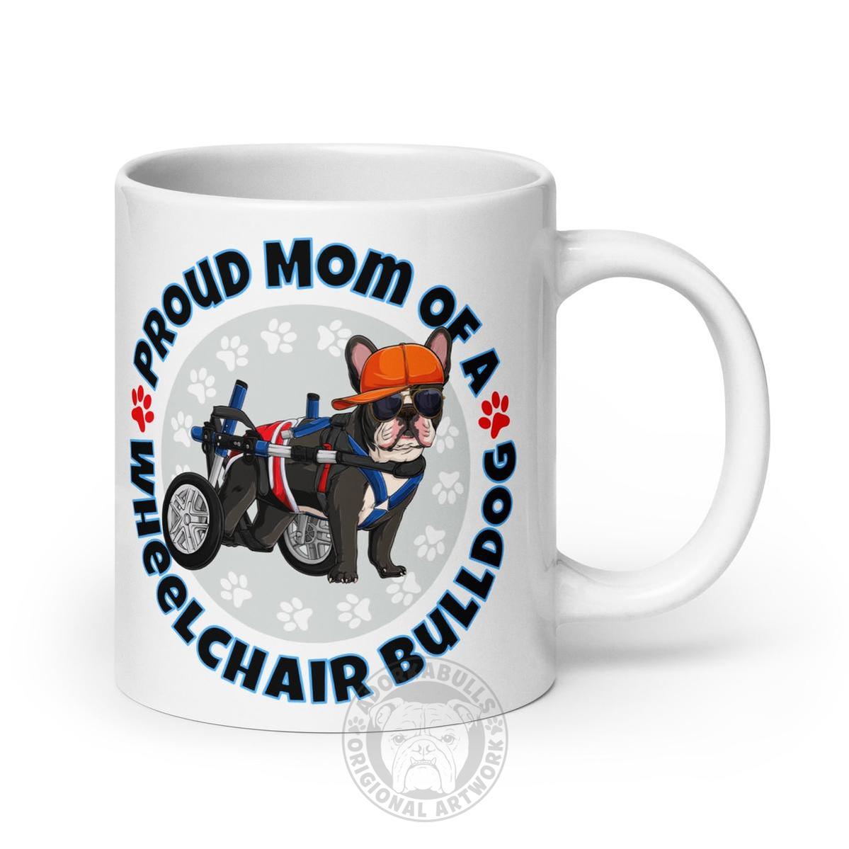 "Proud Mom of a Wheelchair Bulldog" Male Frenchie Mug (20oz) | Black & White Colored