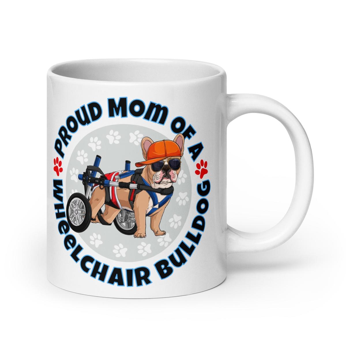 "Proud Mom of a Wheelchair Bulldog" Male Frenchie Mug (20oz) | Fawn & White Colored