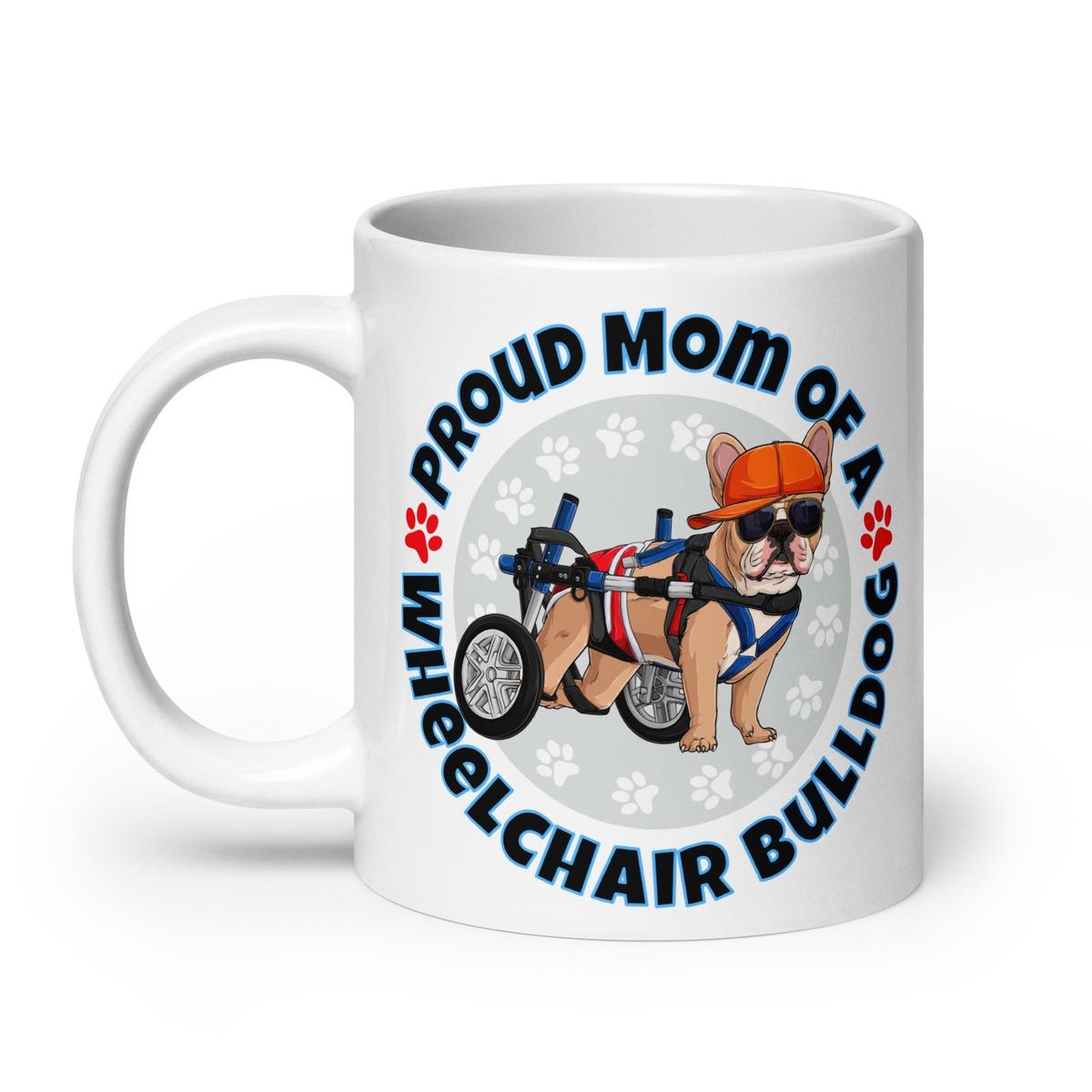 "Proud Mom of a Wheelchair Bulldog" Male Frenchie Mug (20oz) | Fawn & White Colored