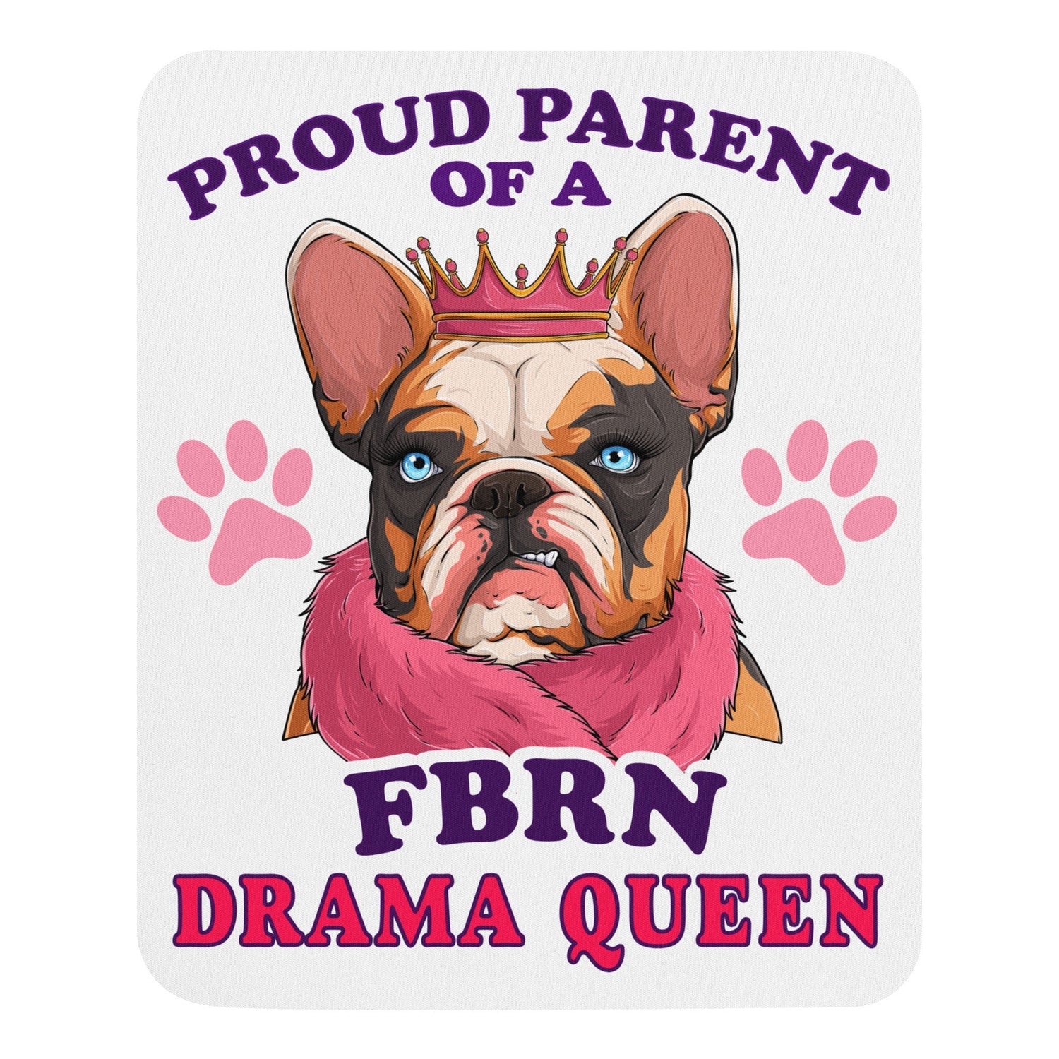 "Proud Parent of a FBRN Drama Queen" Mouse Pad