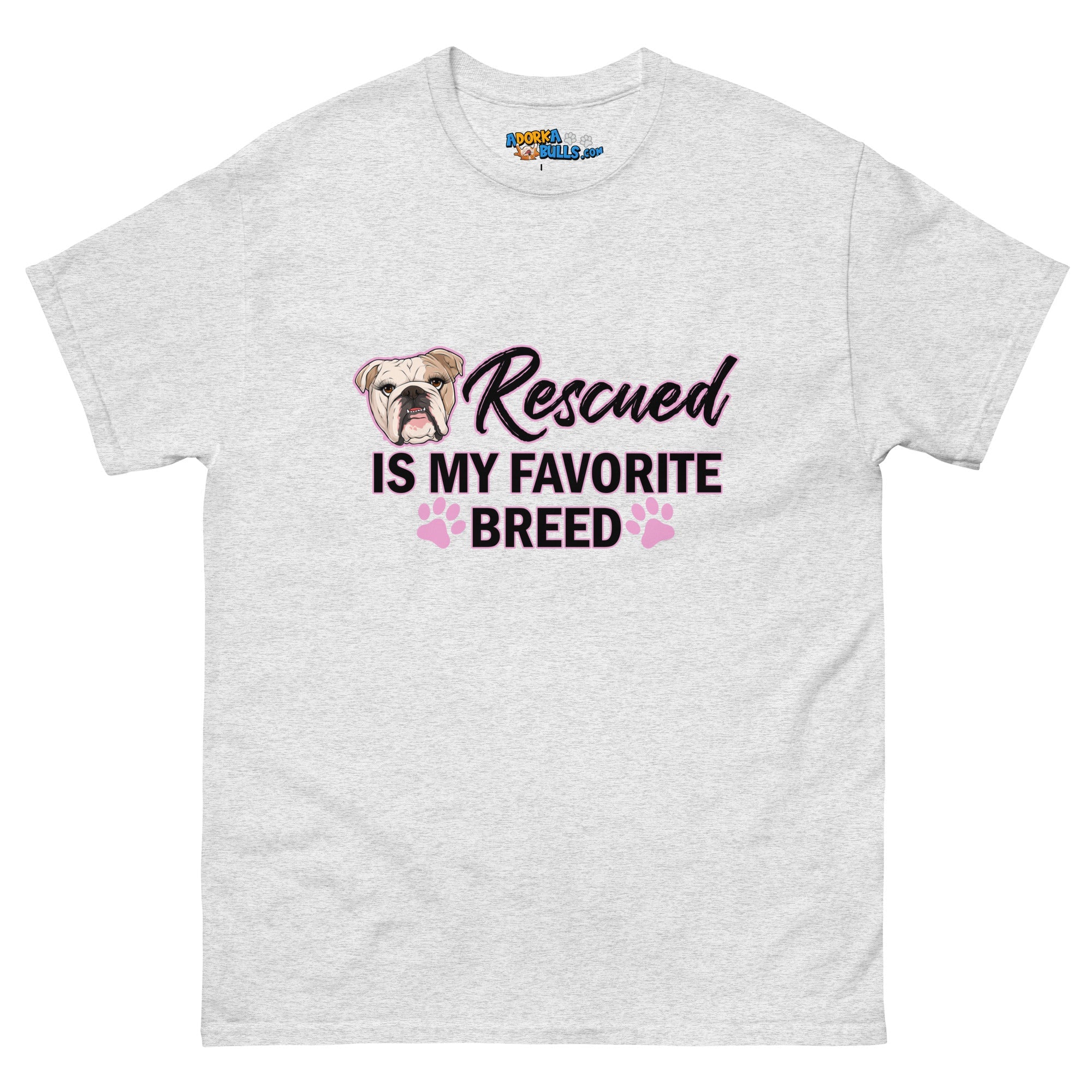 "Rescued is My Favorite Breed" Female English Bulldog Men&
