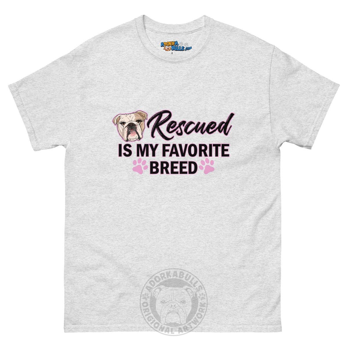"Rescued is My Favorite Breed" Female English Bulldog Men&