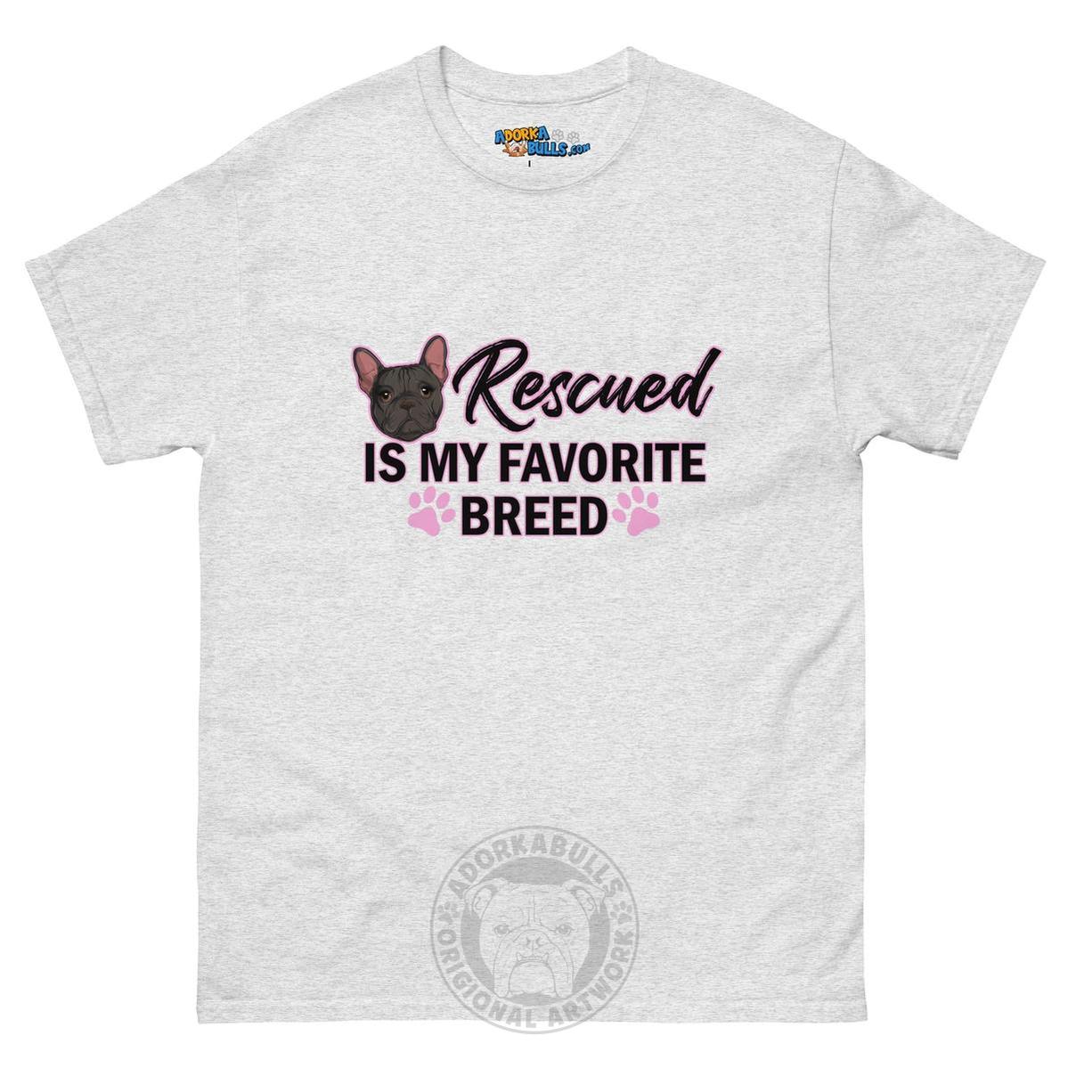 "Rescued is My Favorite Breed" Female Frenchie Men&