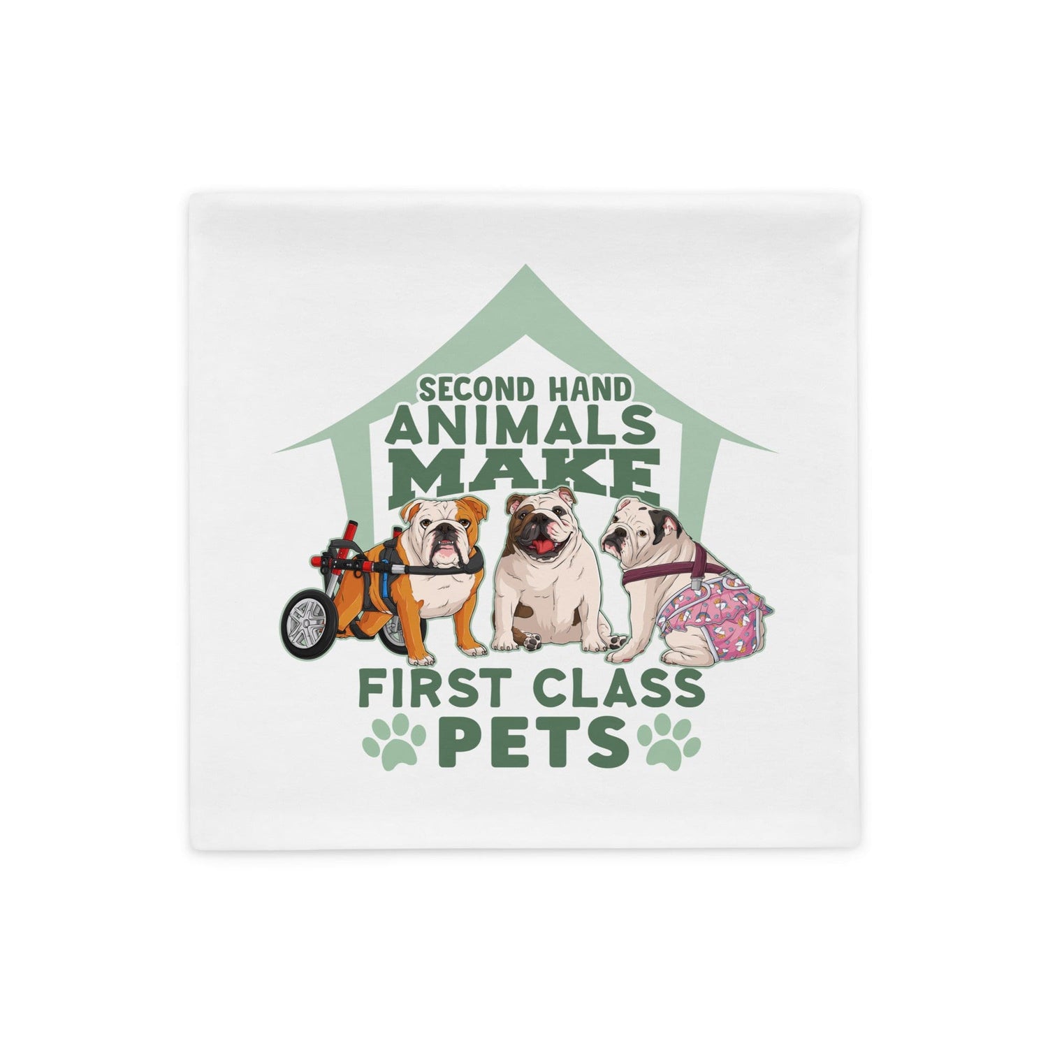 "Second Hand Animals Make First Class Pets" English Bulldog Pillow Case