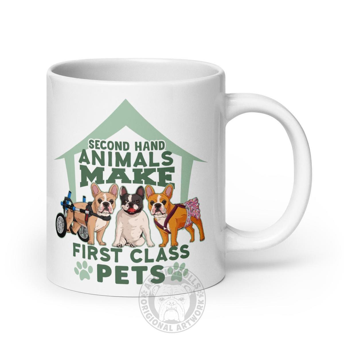 "Second Hand Animals Make First Class Pets" French Bulldog Mug (20oz)