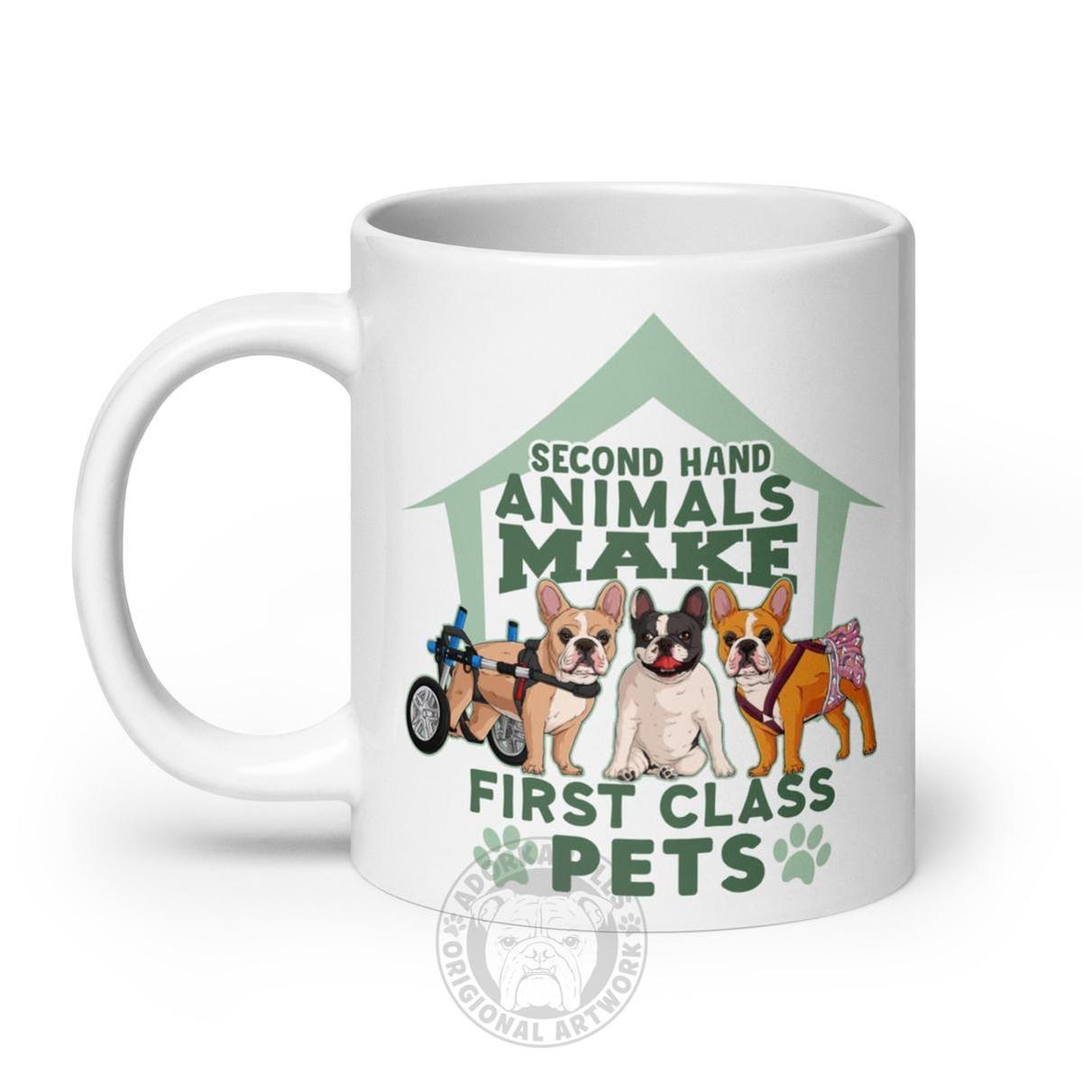 "Second Hand Animals Make First Class Pets" French Bulldog Mug (20oz)