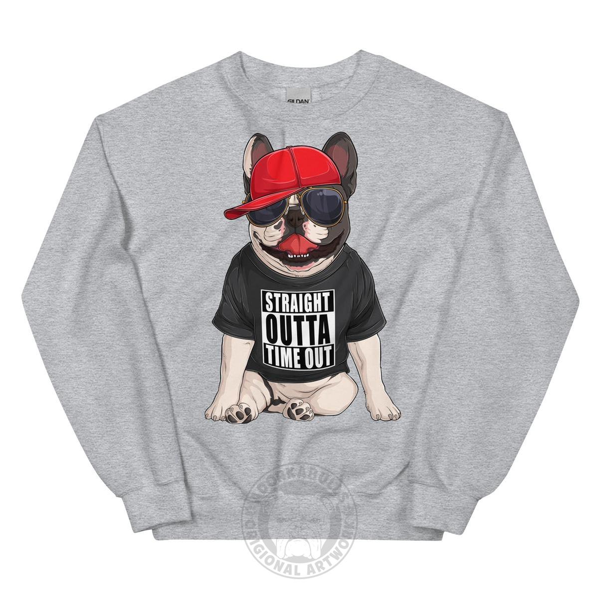 "Straight Outta Time Out" Frenchie Sweatshirt