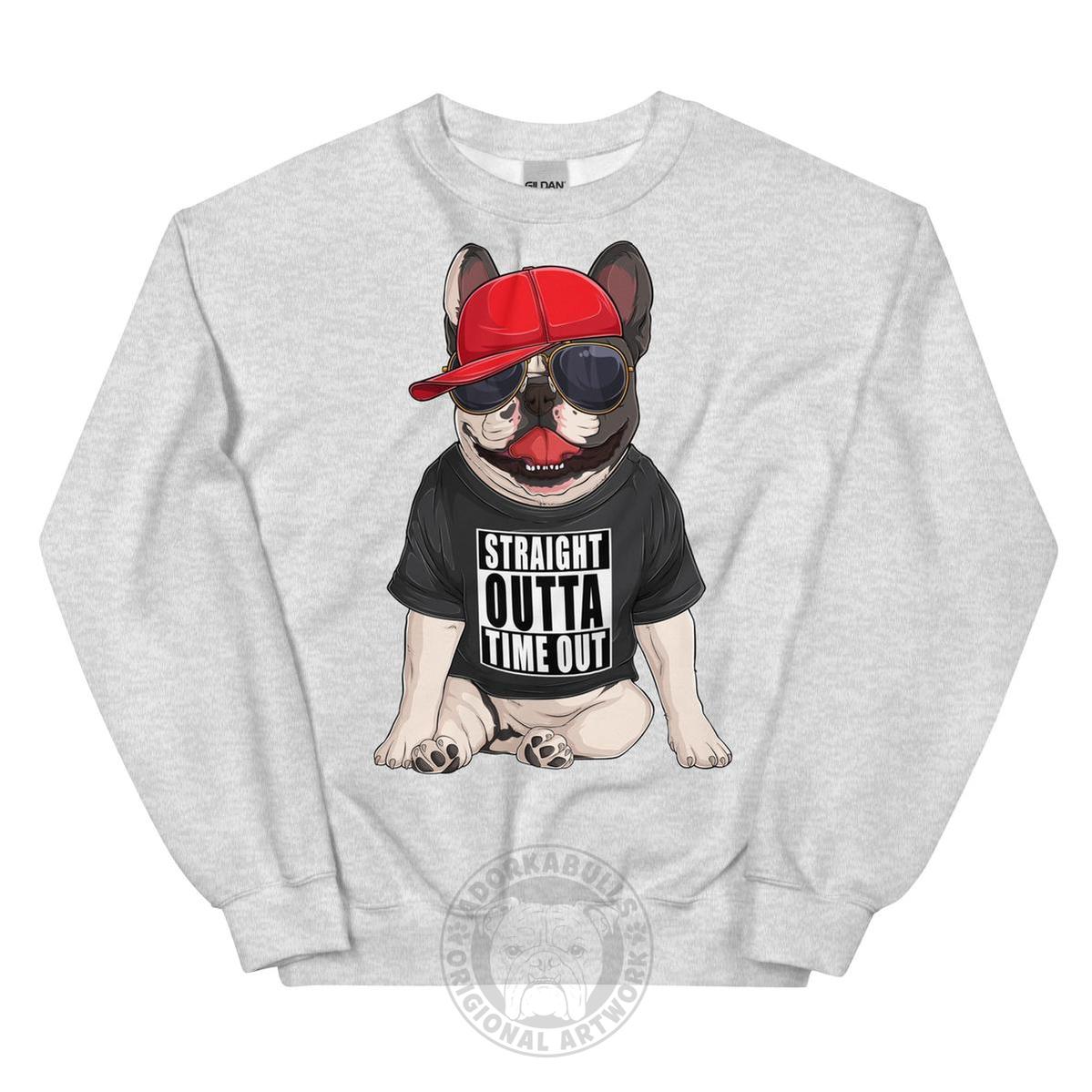 "Straight Outta Time Out" Frenchie Sweatshirt
