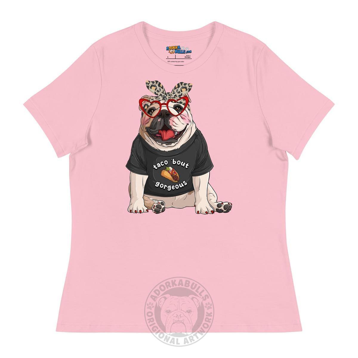 "Taco Bout Gorgeous" English Bulldog Women&
