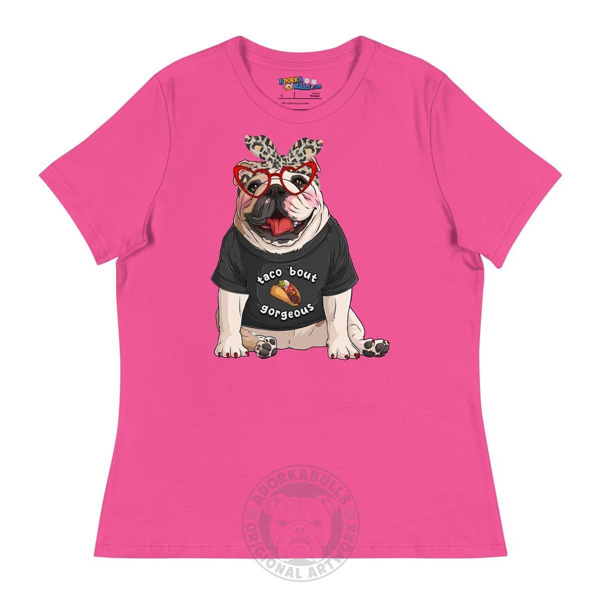 "Taco Bout Gorgeous" English Bulldog Women&