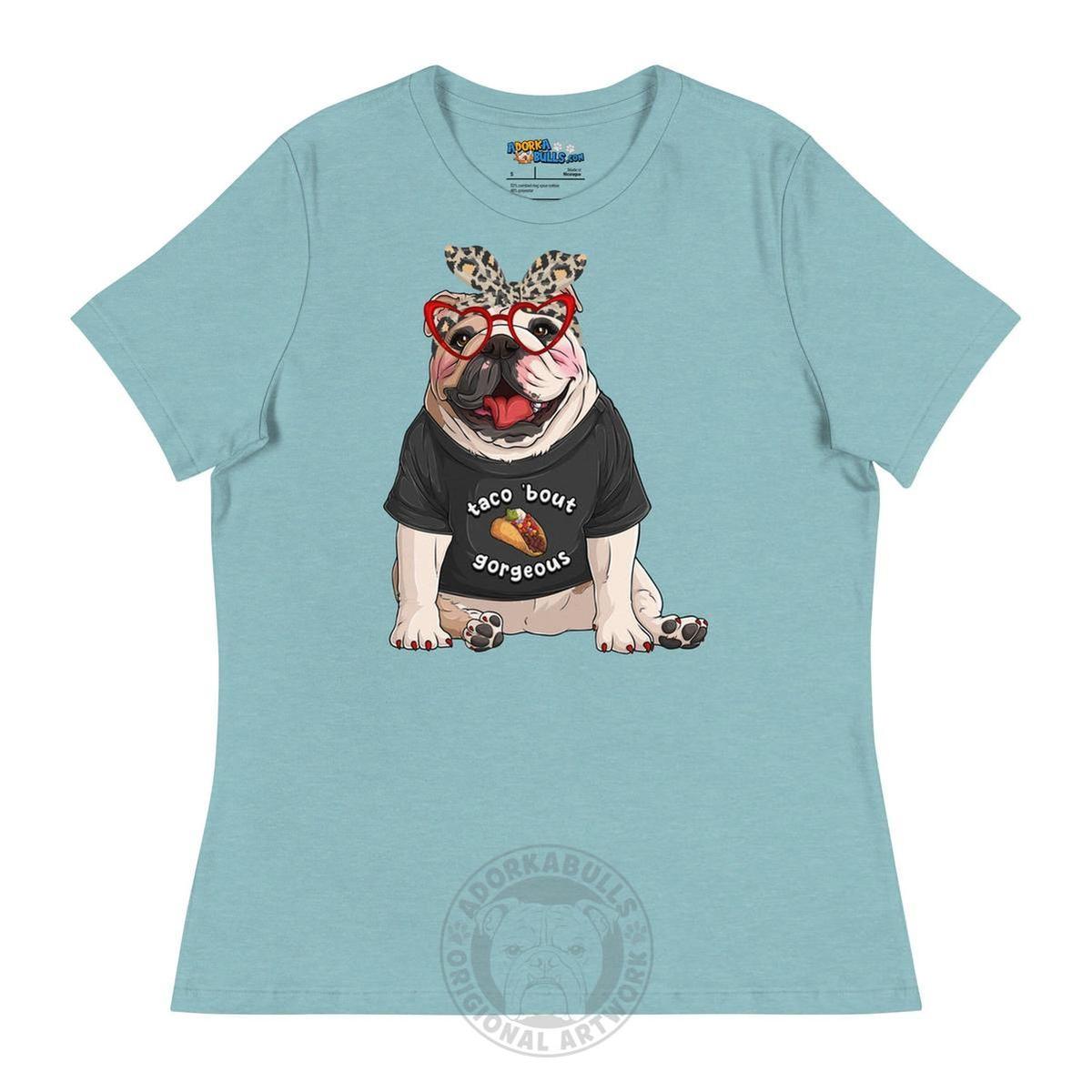 "Taco Bout Gorgeous" English Bulldog Women&