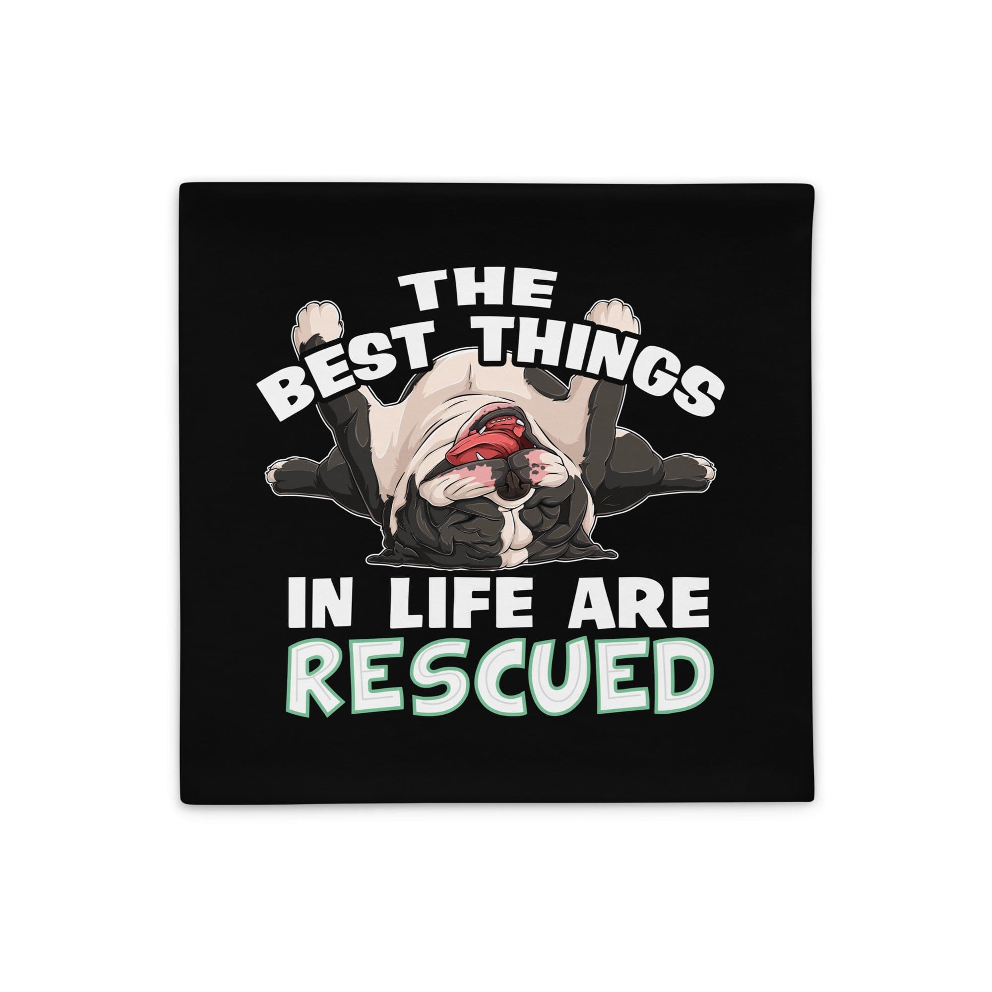 "The Best Things In Life Are Rescued" English Bulldog Pillow Case | B&W Colored